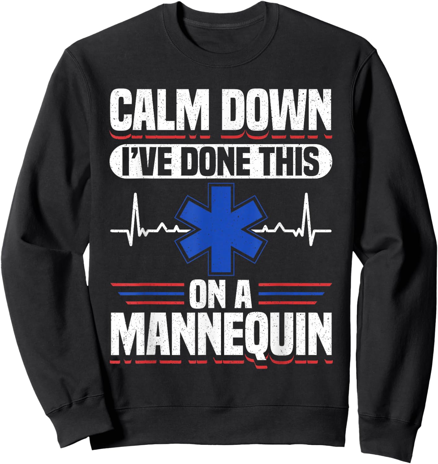 Calm Down I've Done This On A Mannequin EMT Sweatshirt - Sweatshirt | Black