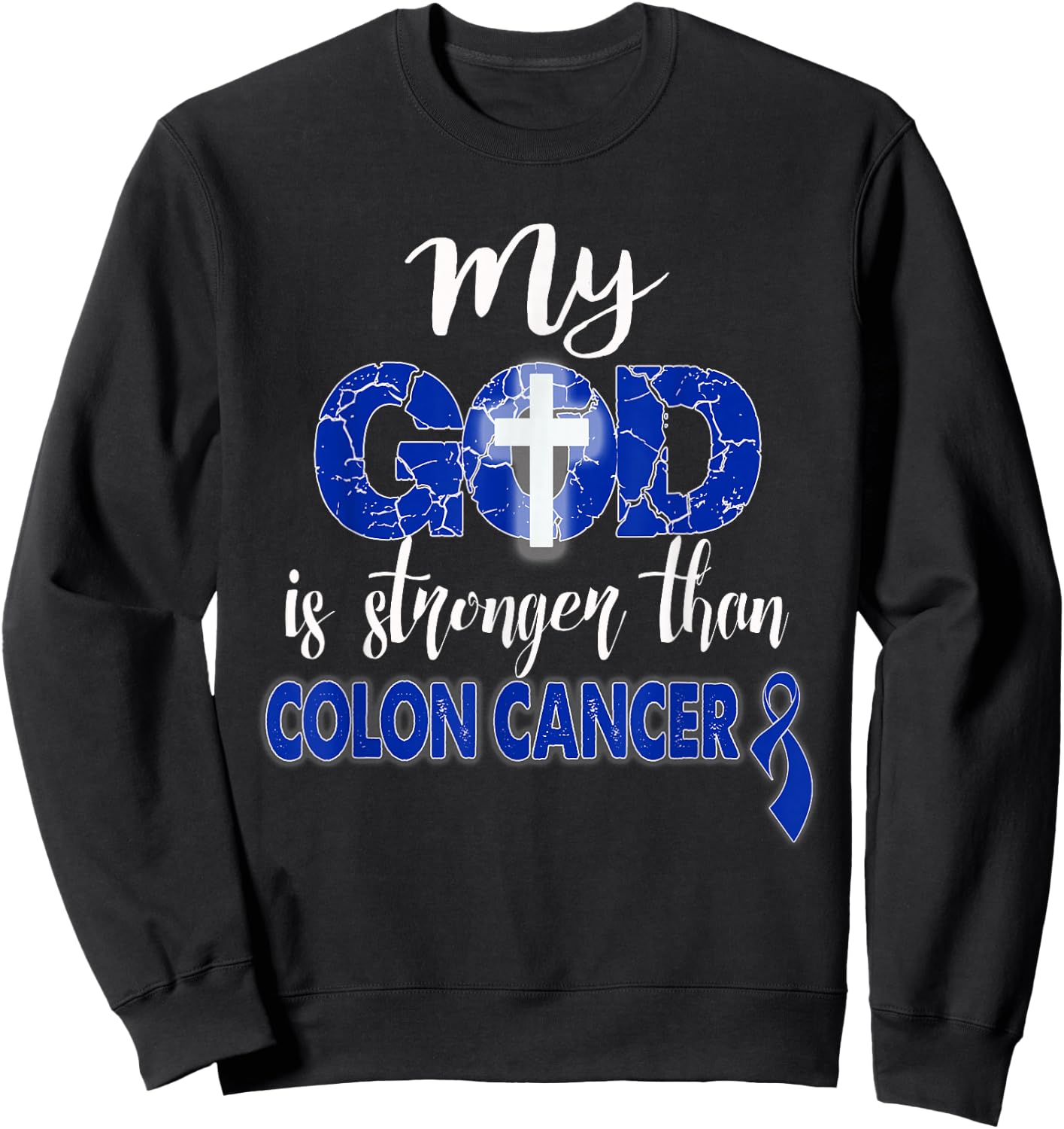 My God Is Stronger Than Colon Cancer shirt Sweatshirt - Sweatshirt | Black