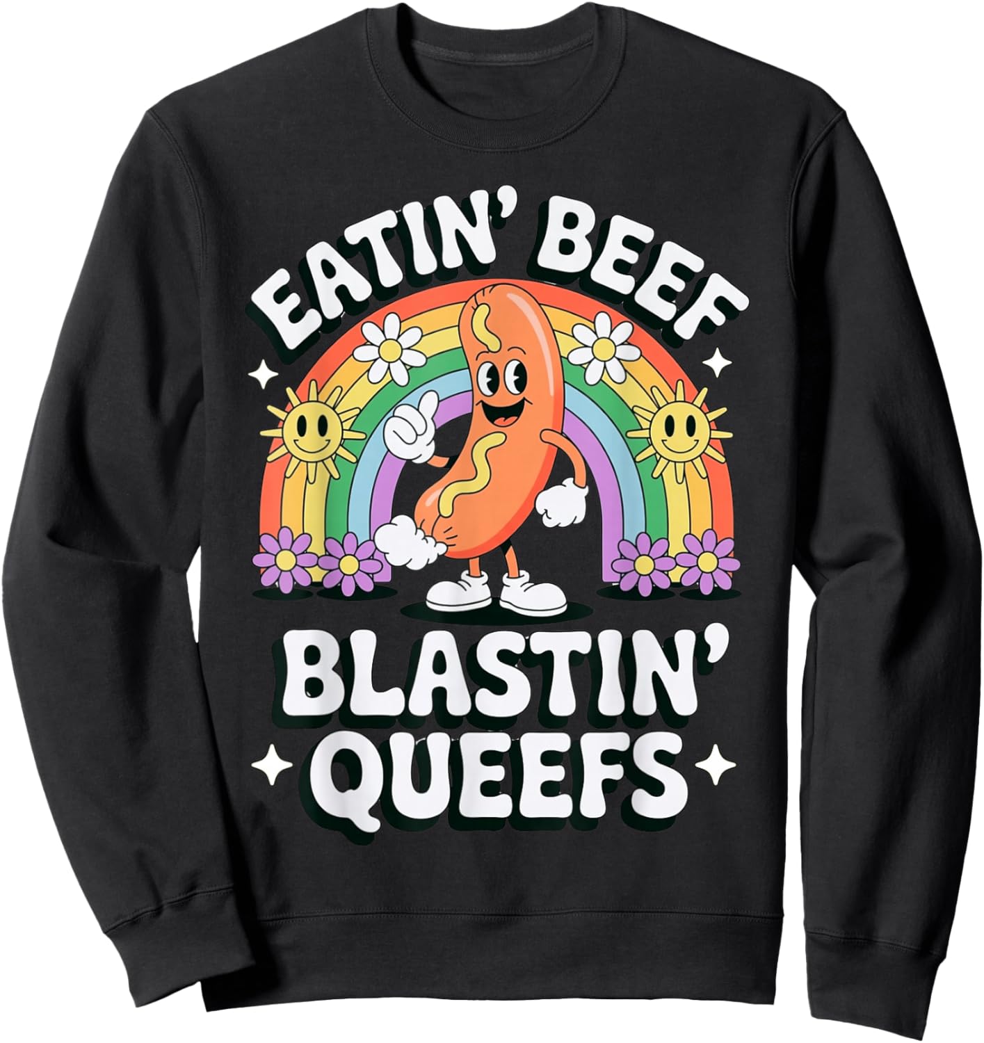 Eatin' Beef Blastin' Queefs Funny Embarrassing Inappropriate Sweatshirt - Sweatshirt | Black