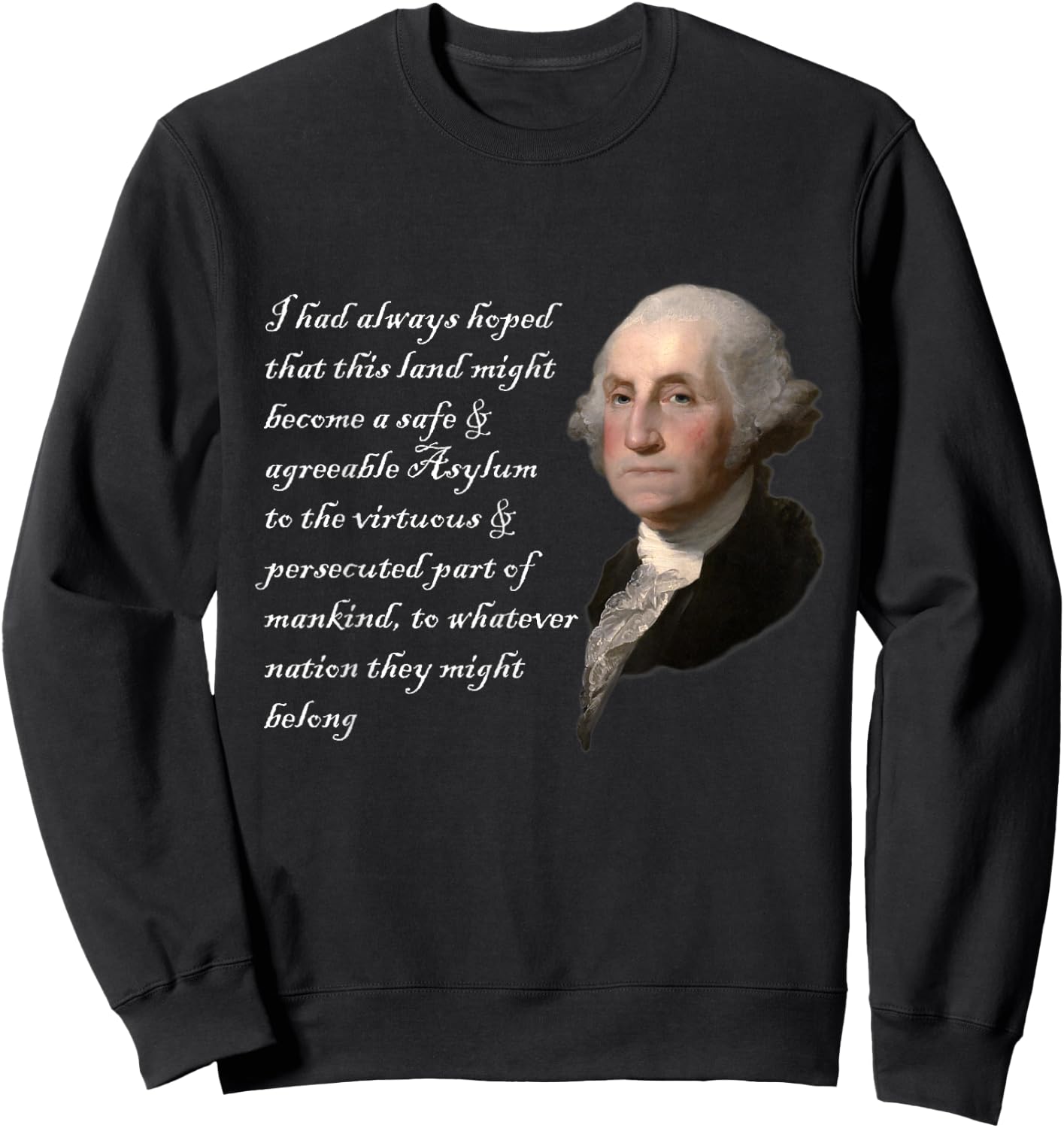 George Washington Quote Safe Agreeable Immigration Immigrant Sweatshirt - Sweatshirt | Black