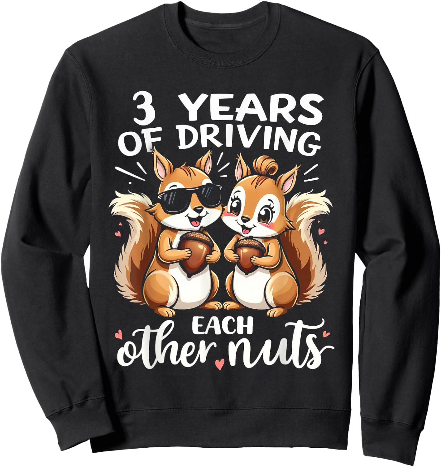 3 Years Of Driving Each Other Nuts Funny Couples Anniversary Sweatshirt - Sweatshirt | Black
