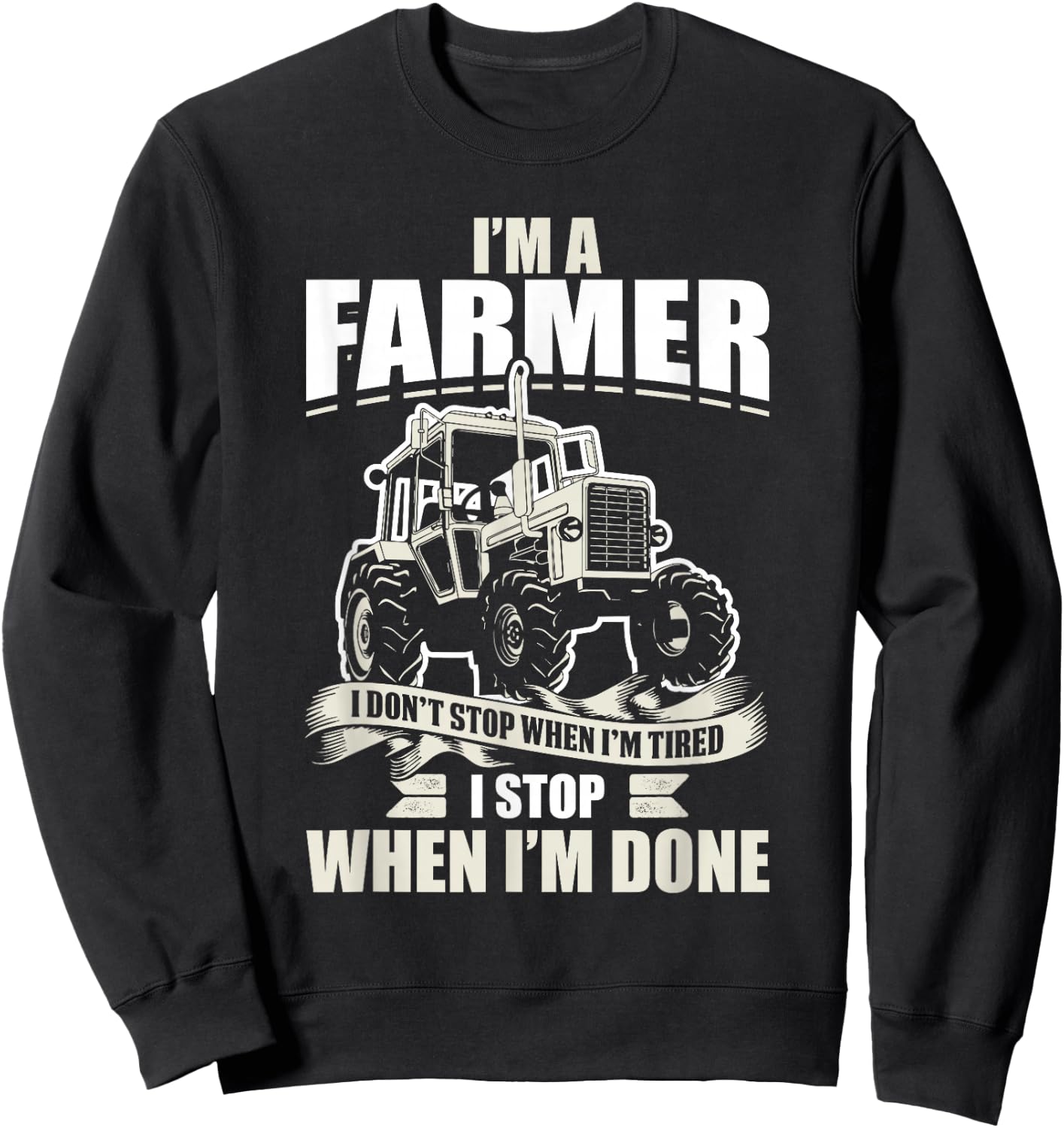 I Don't Stop When I'm Done Farming - Vintage Farmer Tractor Sweatshirt - Sweatshirt | Black
