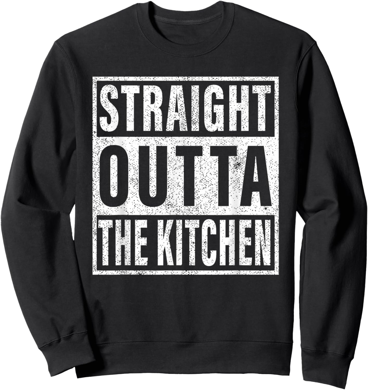 Straight Outta The Kitchen T shirt Sweatshirt - Sweatshirt | Black