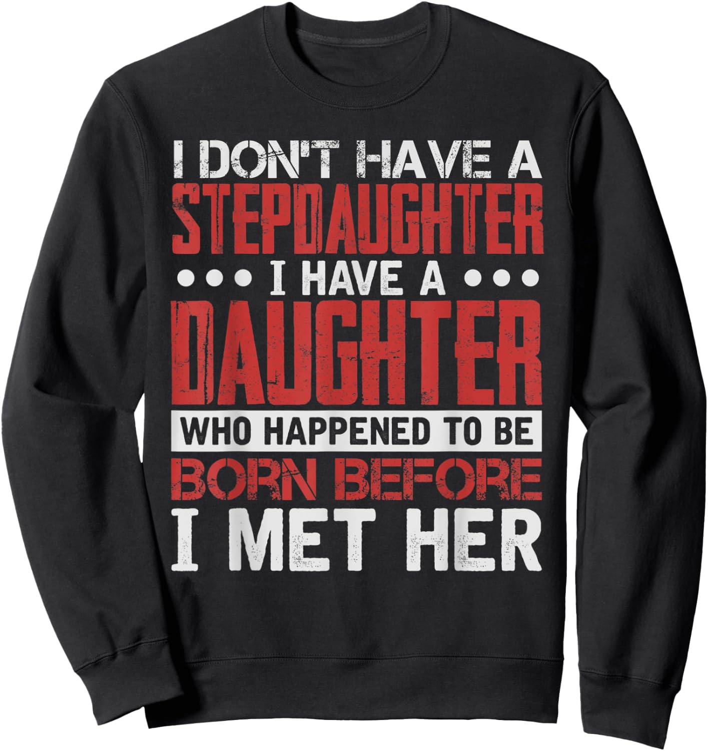 I Have A Daughter Who Happened To Be Sweatshirt - Sweatshirt | Black