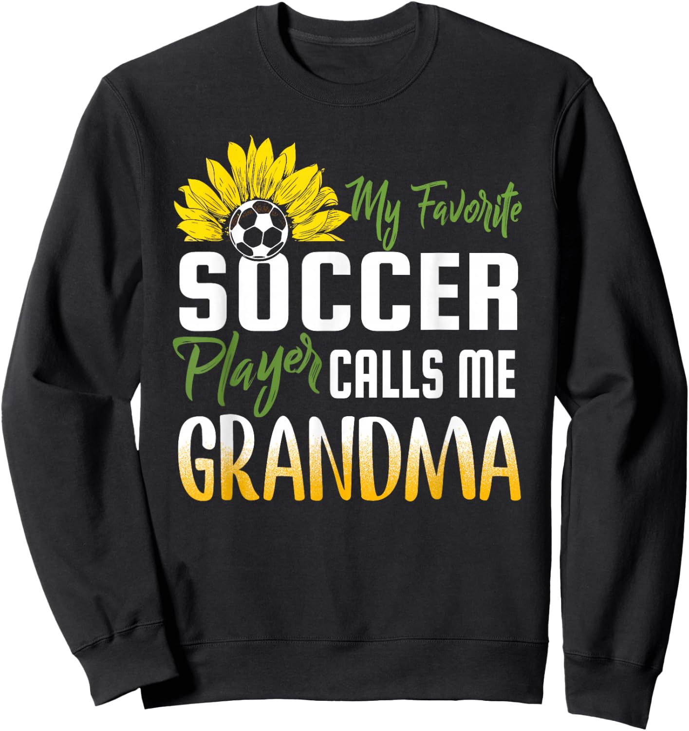 My Favorite Soccer Player Calls me Grandma Sunflower Sweatshirt - Sweatshirt | Black