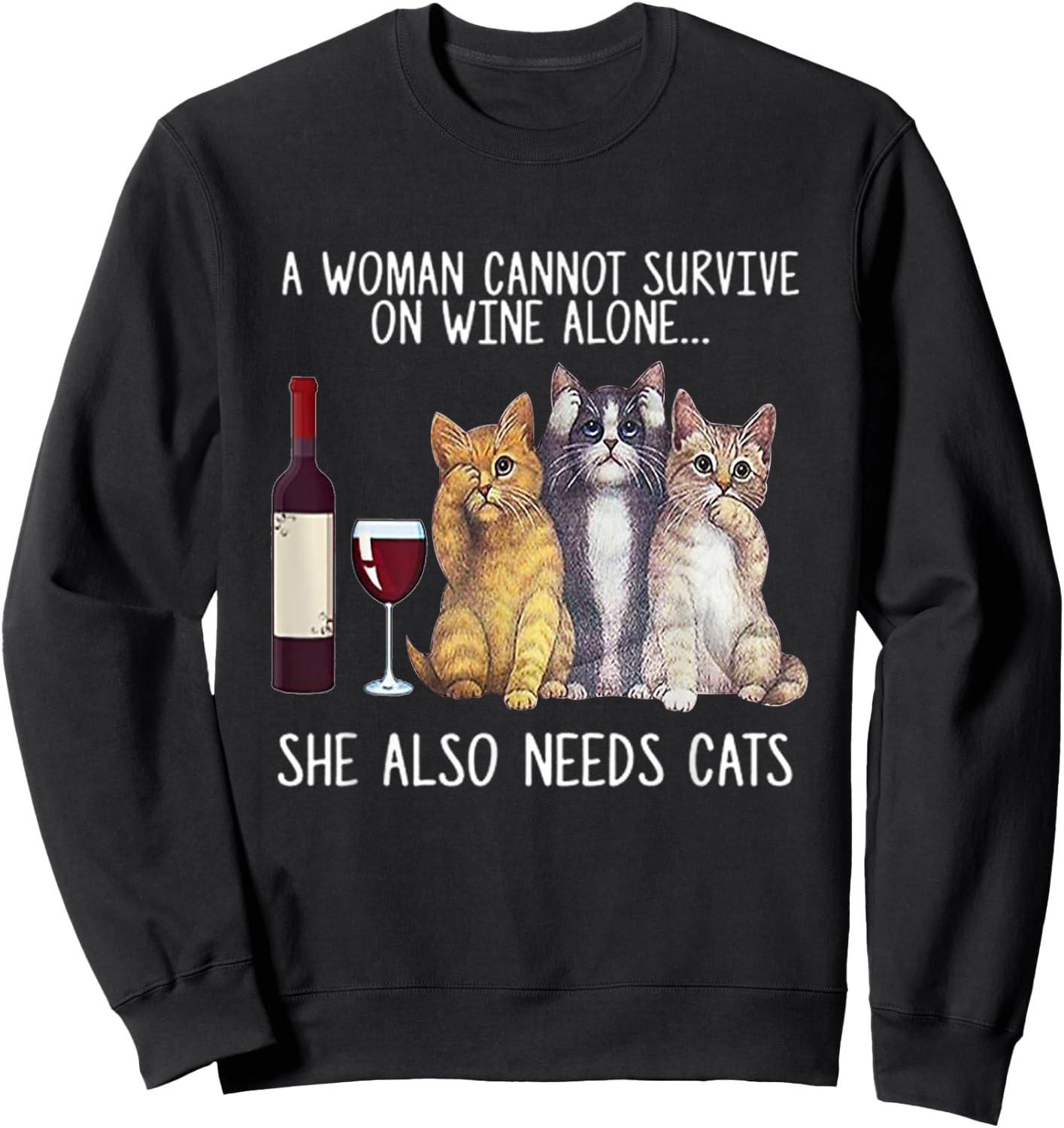 A Woman Cannot Survive On Wine Alone She Also Needs Cat Sweatshirt - Sweatshirt | Black