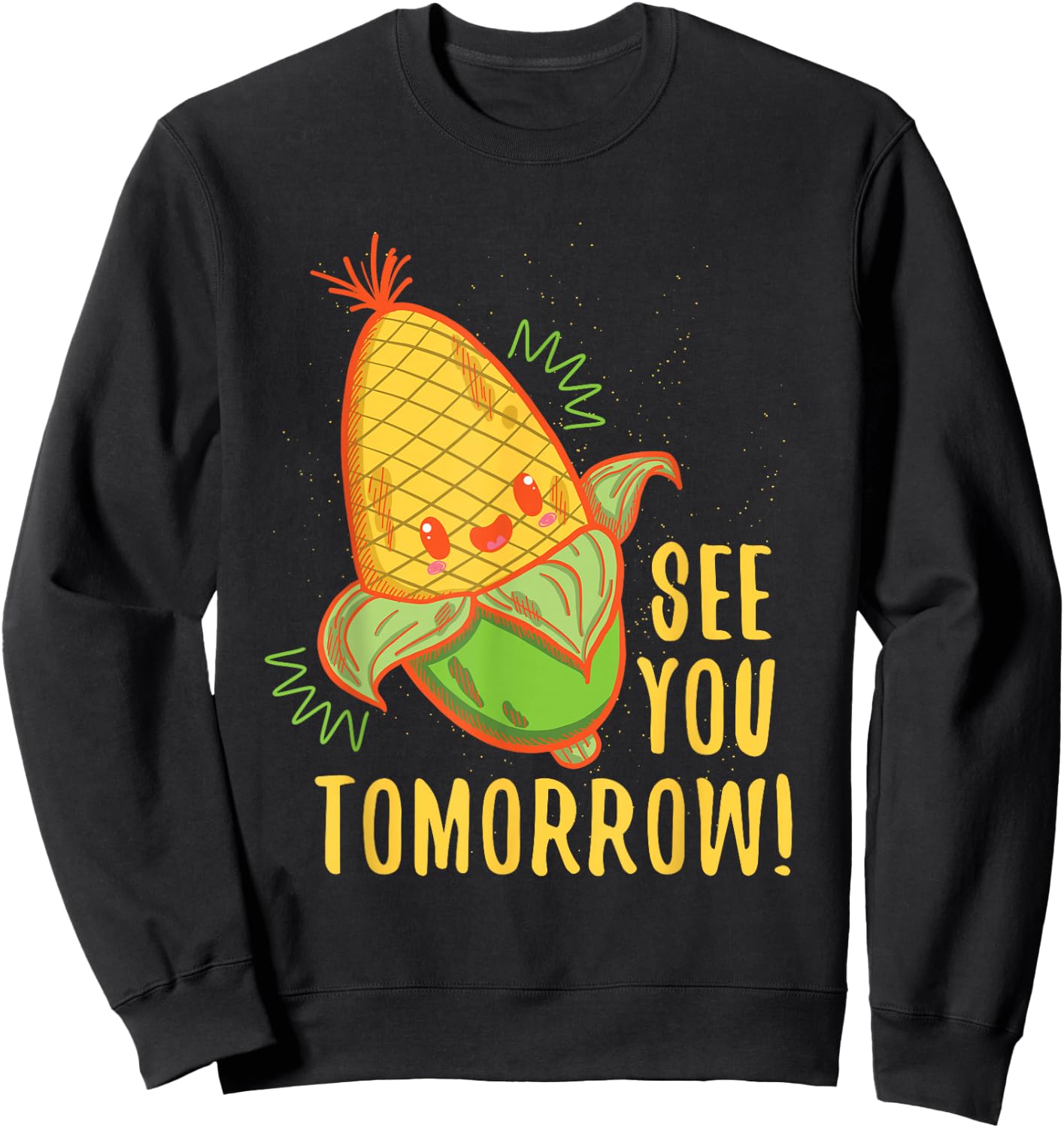 Cute See You Tomorrow Corn Shirt Corn Lovers gift Sweatshirt - Sweatshirt | Black