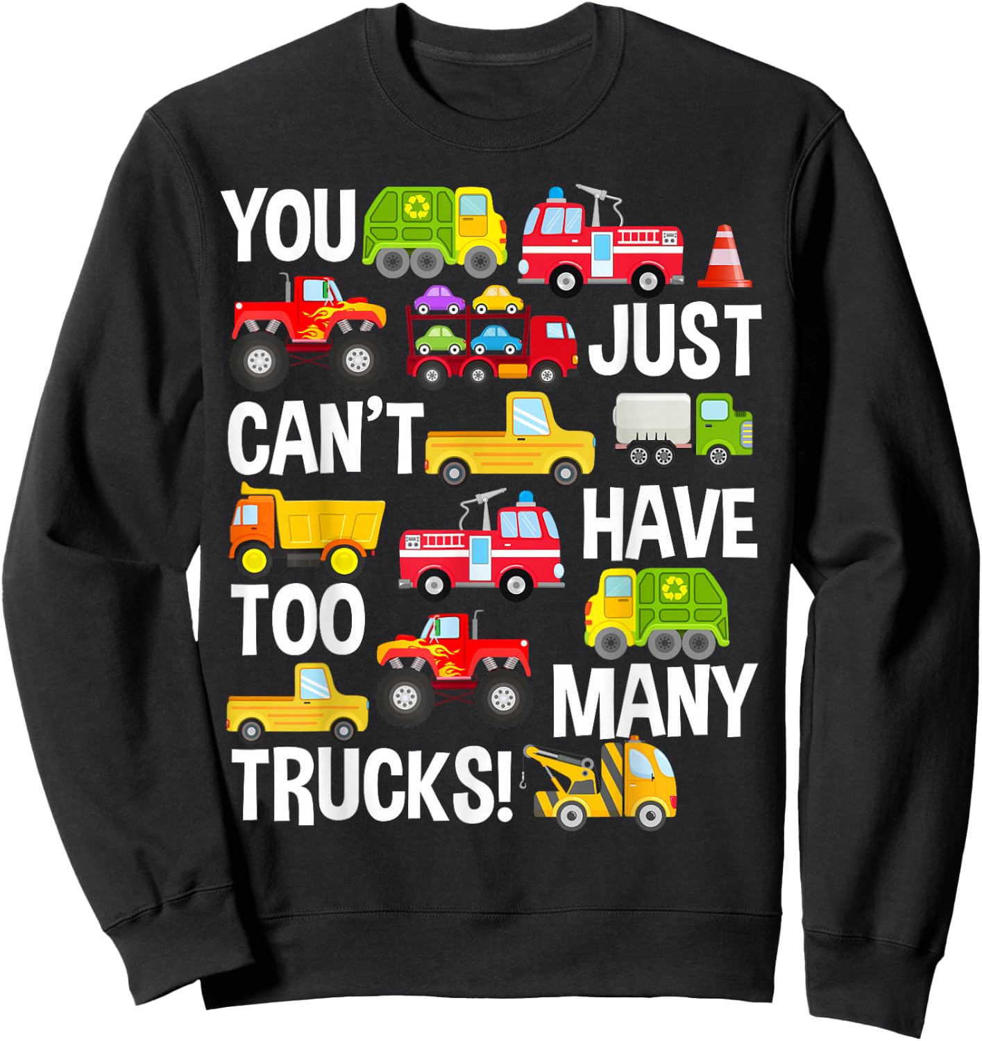 You Just Can't Have Too Many Trucks Boys Toddlers Truck Sweatshirt - Sweatshirt | Black