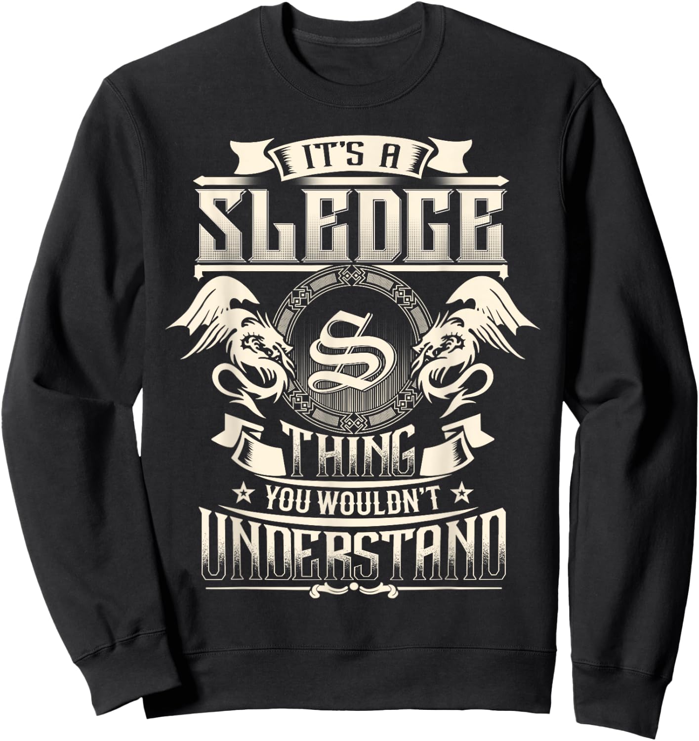 It's A SLEDGE Thing You Wouldn't Understand Family Name Sweatshirt - Sweatshirt | Black