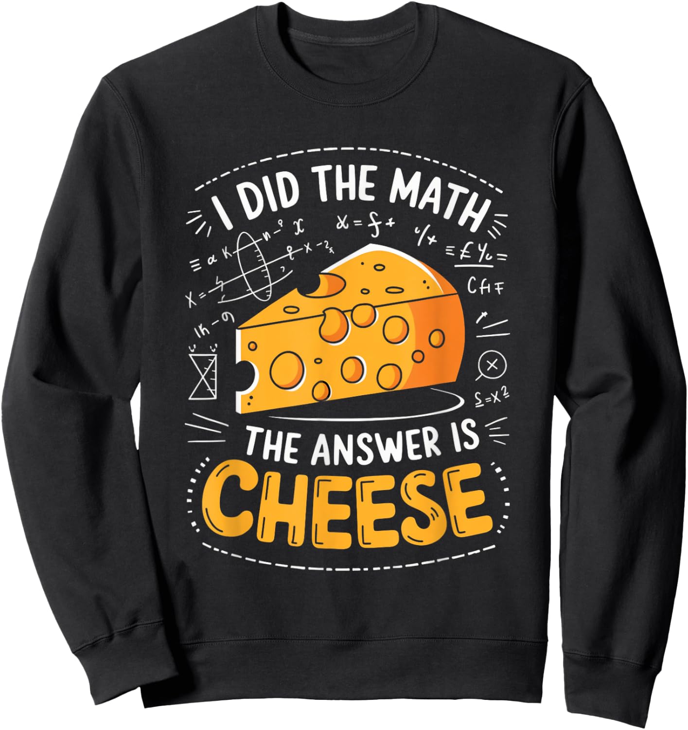Food Lovers I Did The Math Answer Is Cheese Sweatshirt - Sweatshirt | Black