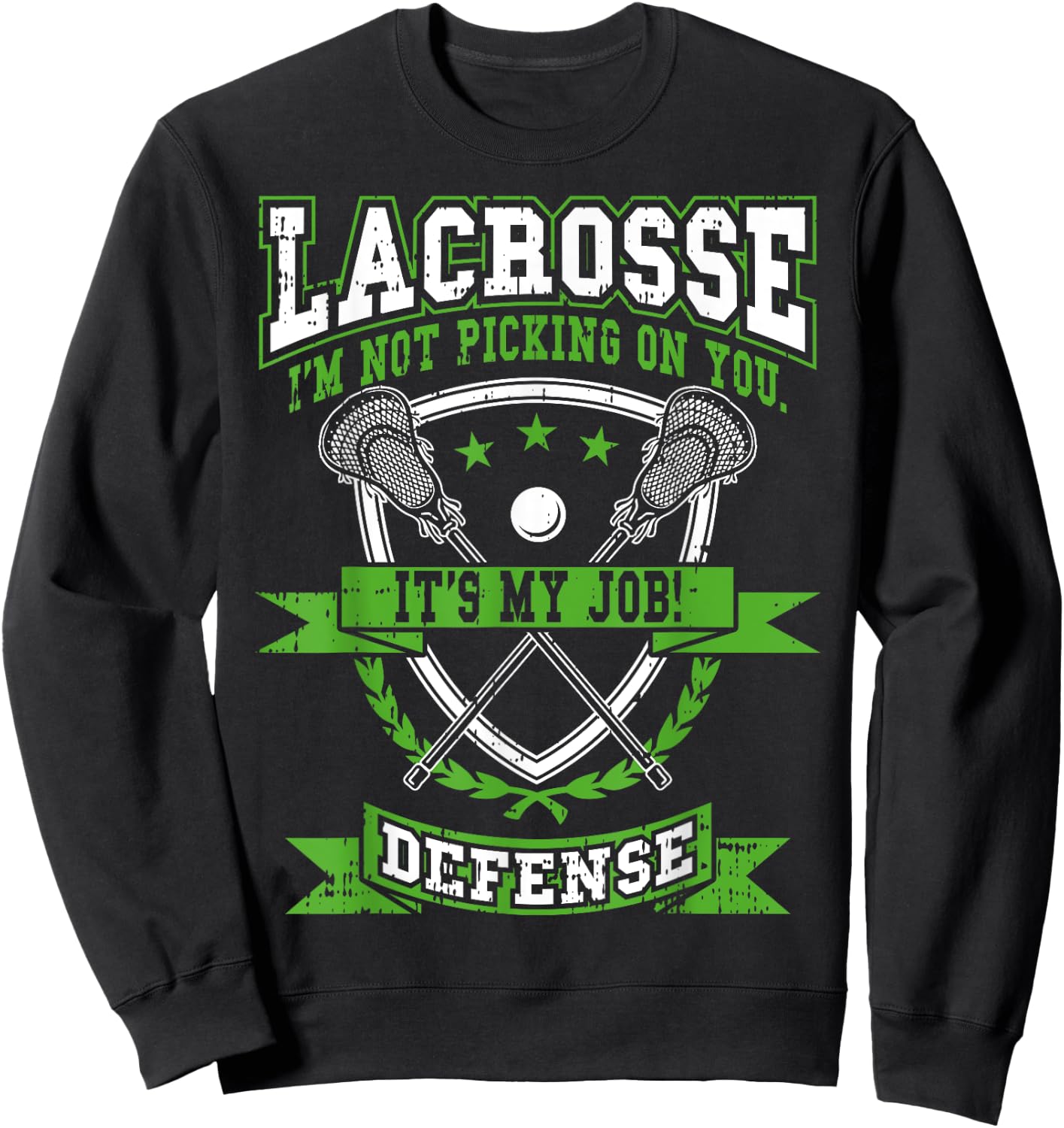 Lacrosse Defense Not Picking On You It's My Job Funny Gift Sweatshirt - Sweatshirt | Black