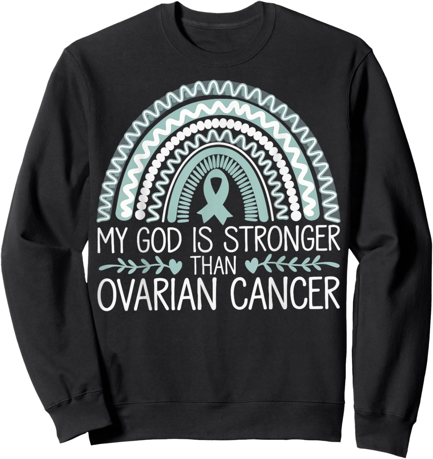 My God Is Stronger Than Ovarian Cancer Awareness Sweatshirt - Sweatshirt | Black