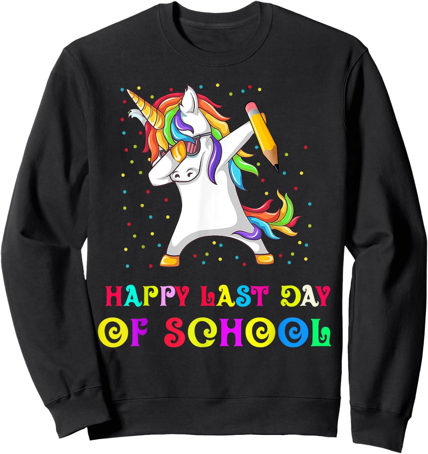 Happy Last Day Of School Teacher Student Unicorn Women Girls Kids Sweatshirt - Sweatshirt | Black