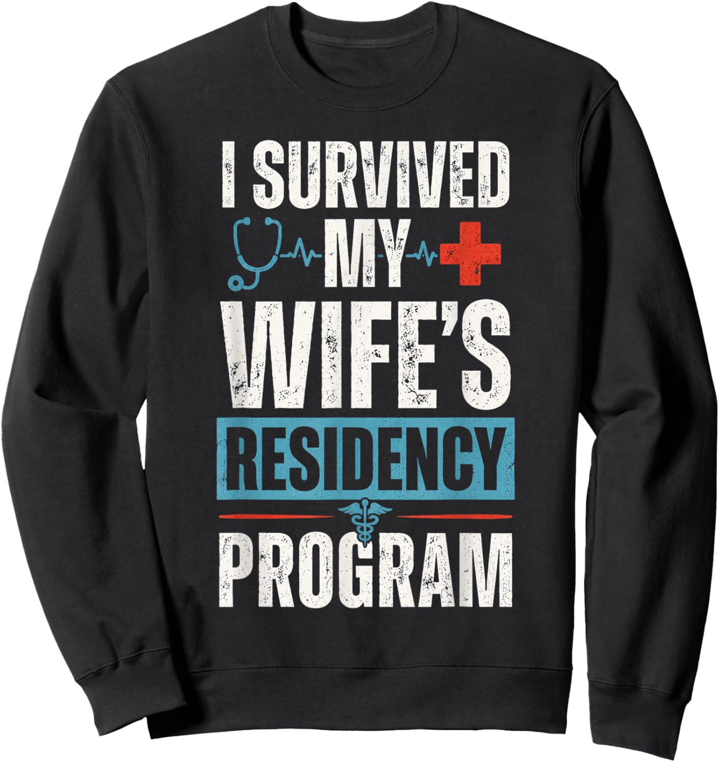 I Survived My Wife's Residency Program Medical Graduation Sweatshirt - Sweatshirt | Black