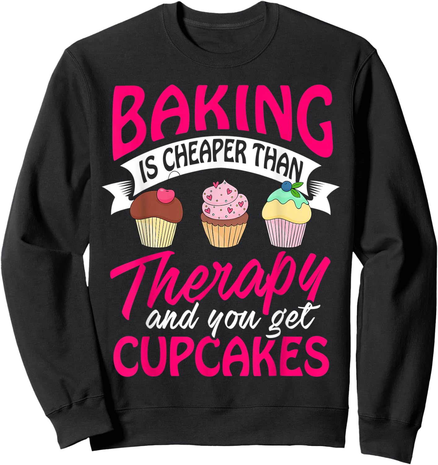 Baking is cheaper than Therapy T Shirt funny Women Men Sweatshirt - Sweatshirt | Black