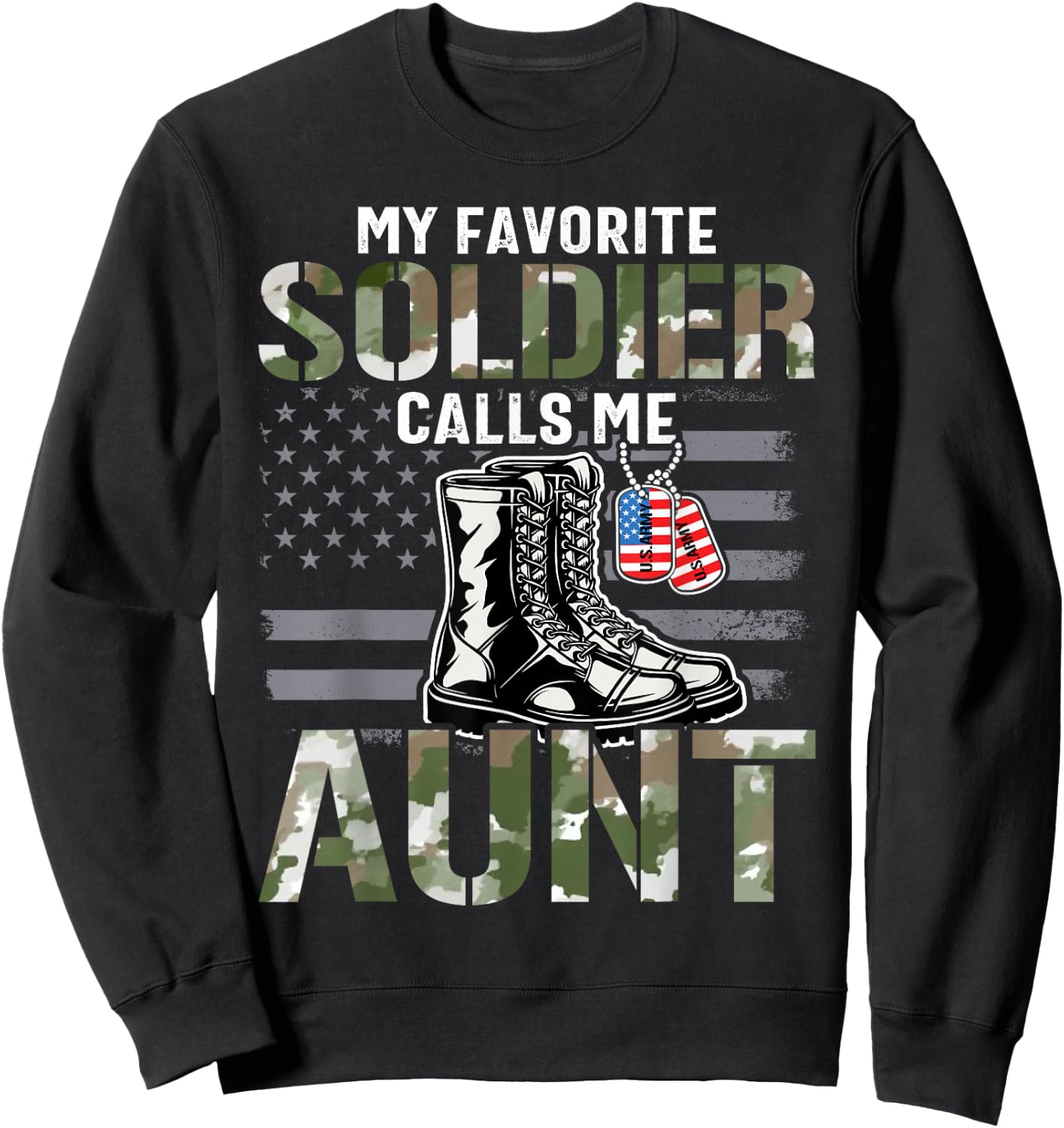 My Favorite Soldier Calls Me Aunt Proud Aunt Sweatshirt - Sweatshirt | Black