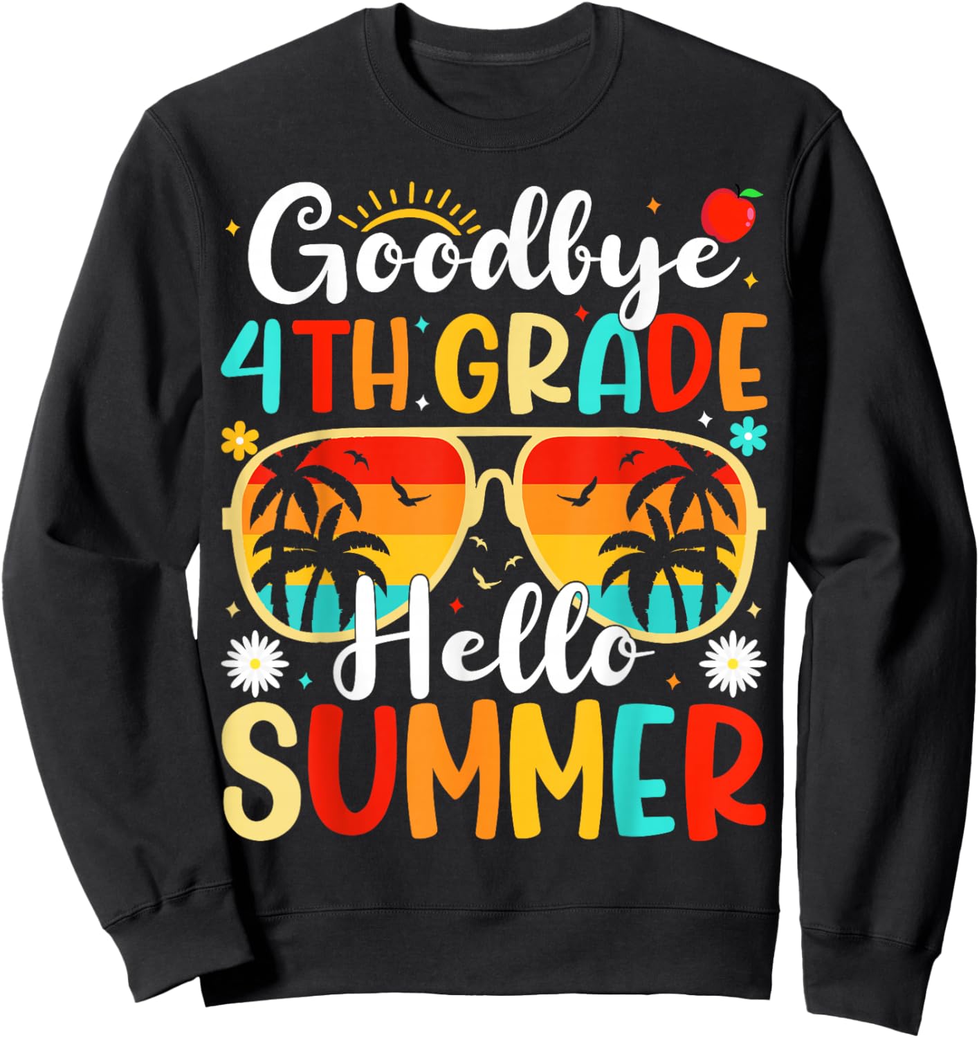 Goodbye 4th Grade Hello Summer Day of School Fourth Grade Sweatshirt - Sweatshirt | Black