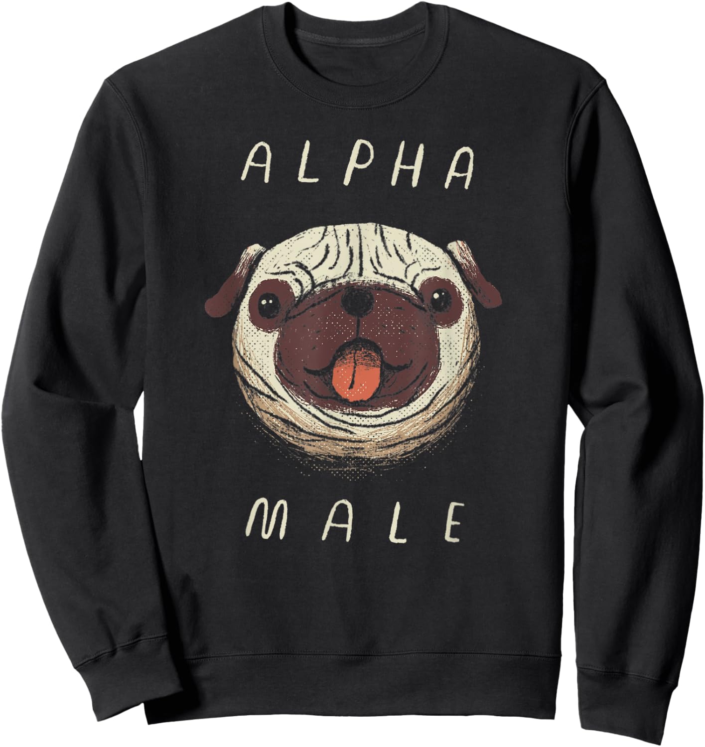 Funny Alpha Male Pug Shirt. Cute Dogs, Pugs, Pug Sweatshirt - Sweatshirt | Black