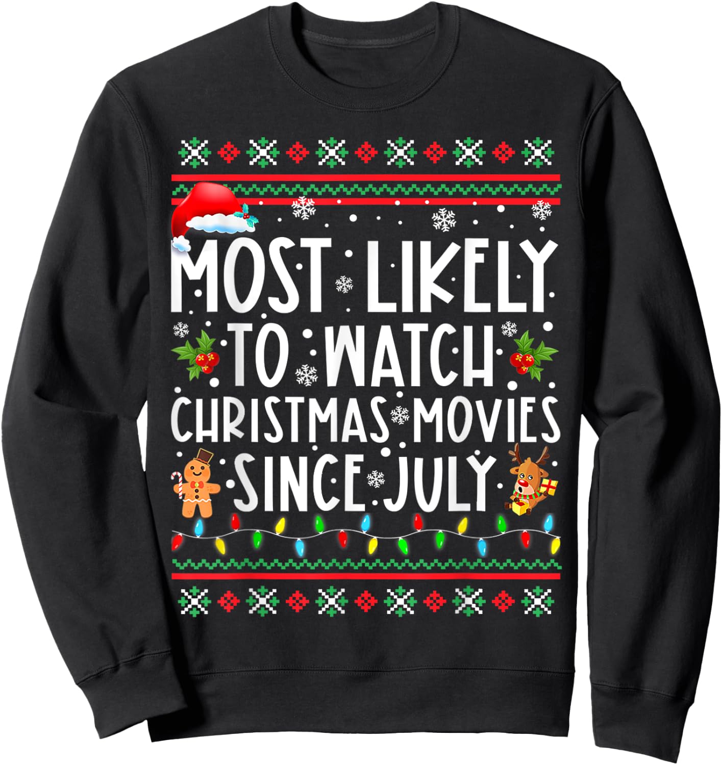 Most Likely To Watch Christmas Movies Since July Funny Xmas Sweatshirt - Sweatshirt | Black
