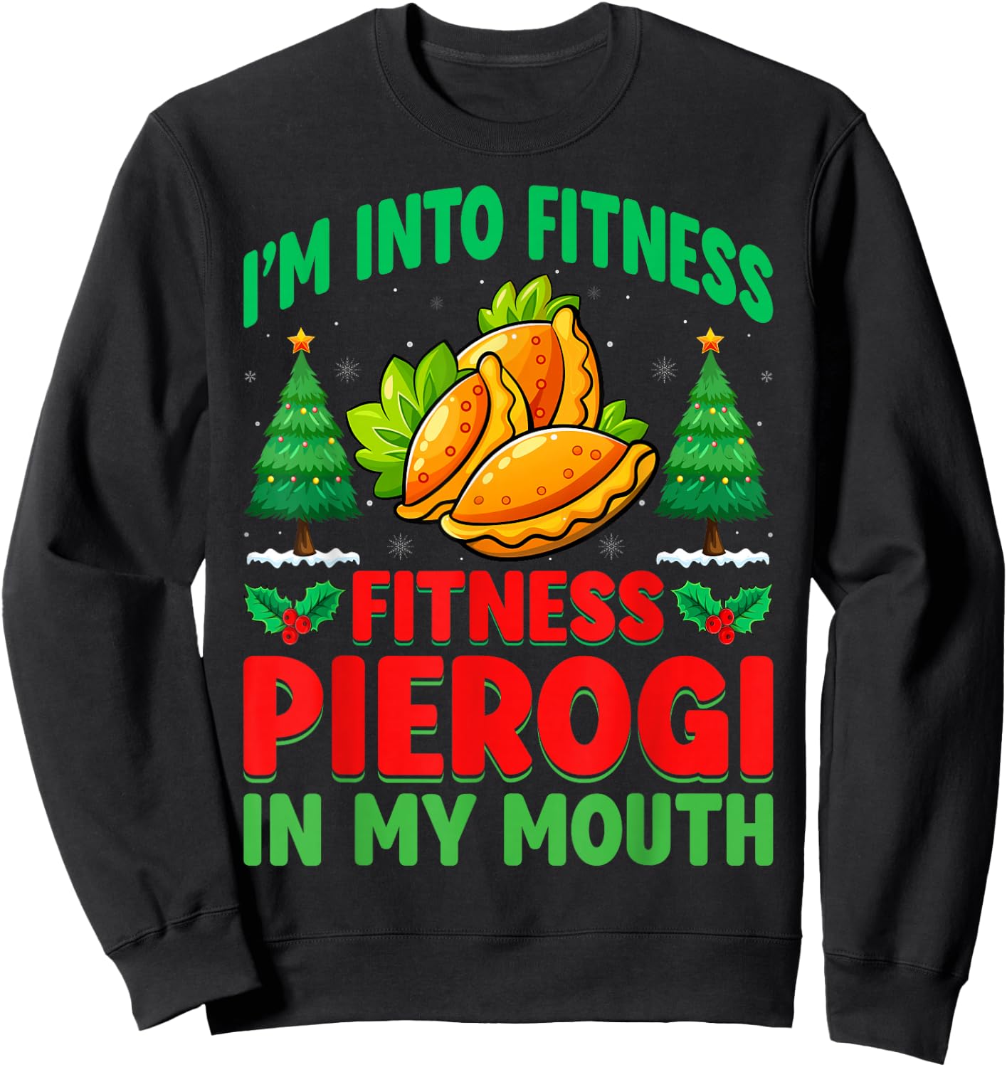 I'm Into Fitness Pierogi In My Mouth - Christmas Pierogi Sweatshirt - Sweatshirt | Black