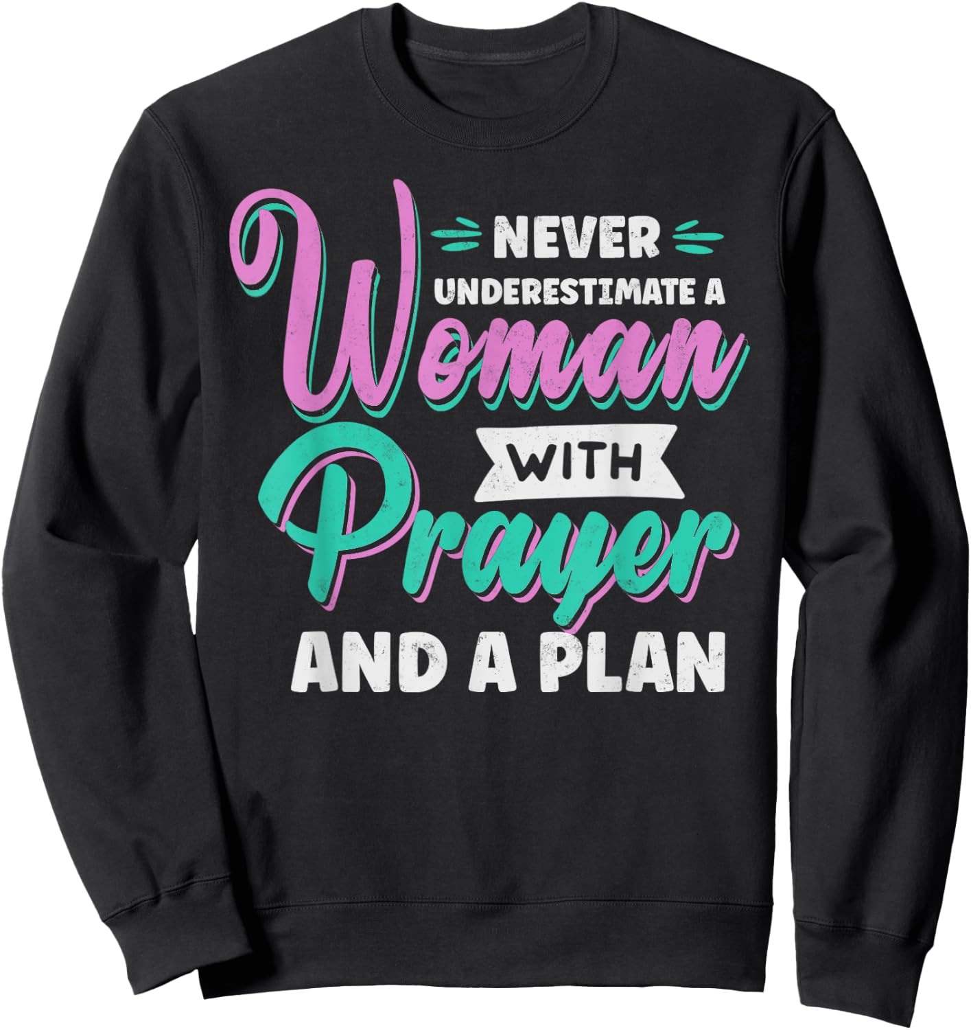 Never Underestimate a Woman with Prayer and a Plan Christian Sweatshirt - Sweatshirt | Black