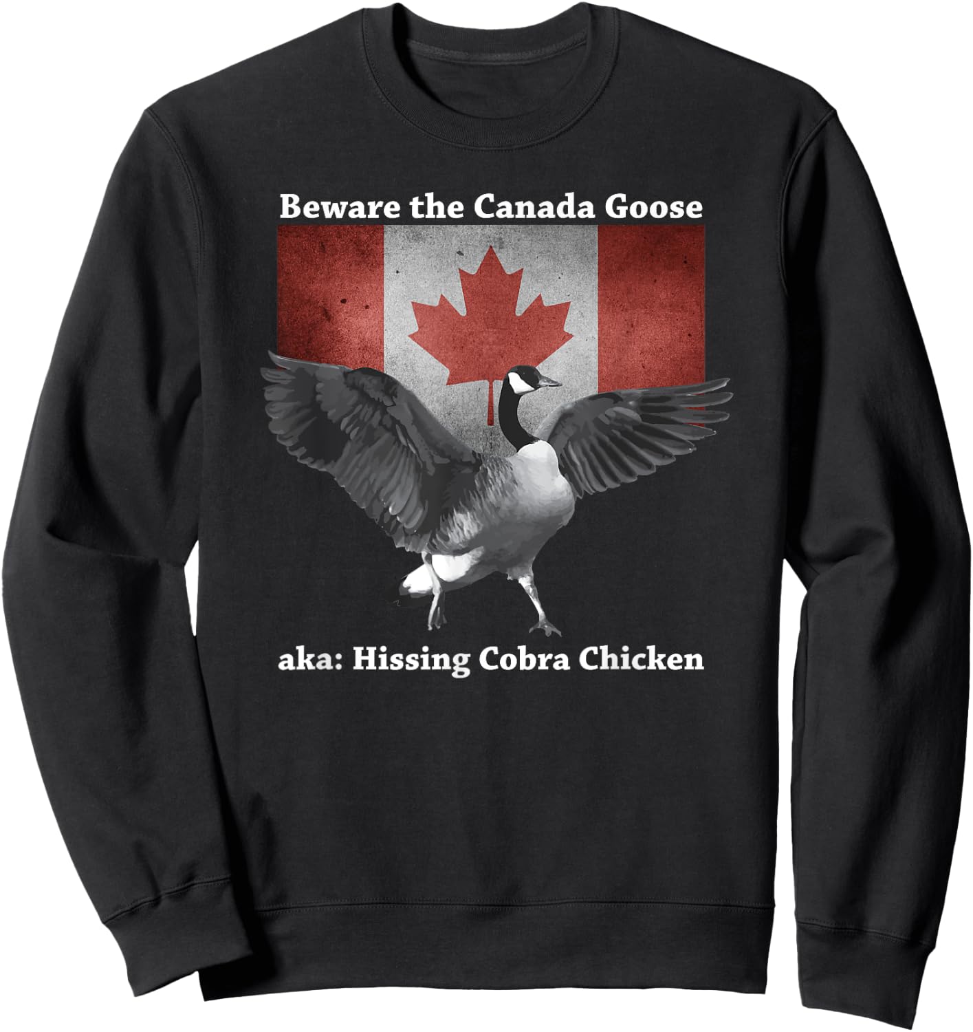 Beware the Hissing Cobra Chicken AKA Canadian Goose Sweatshirt - Sweatshirt | Black