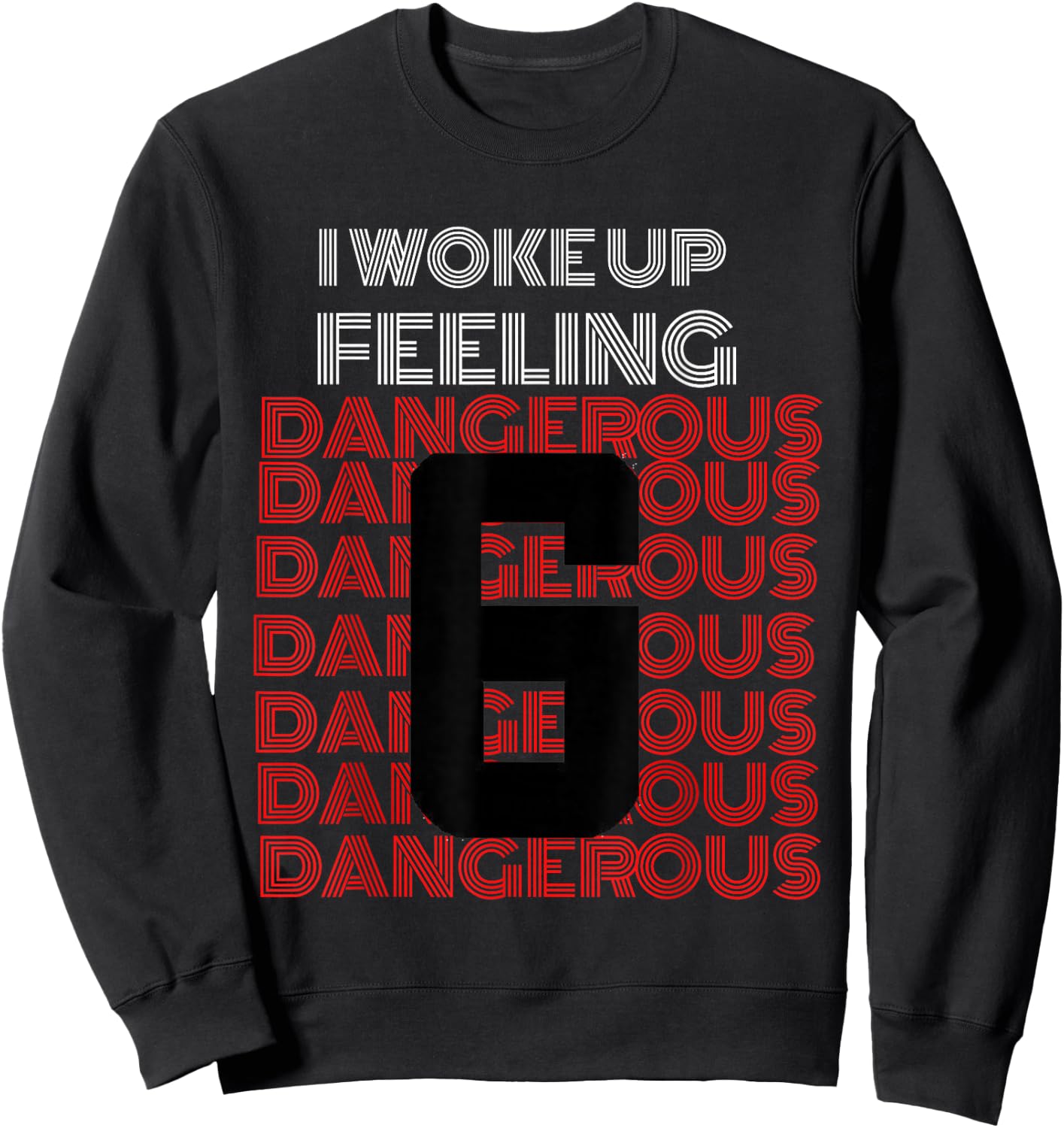 I Woke Up Feeling Dangerous Sweatshirt - Sweatshirt | Black
