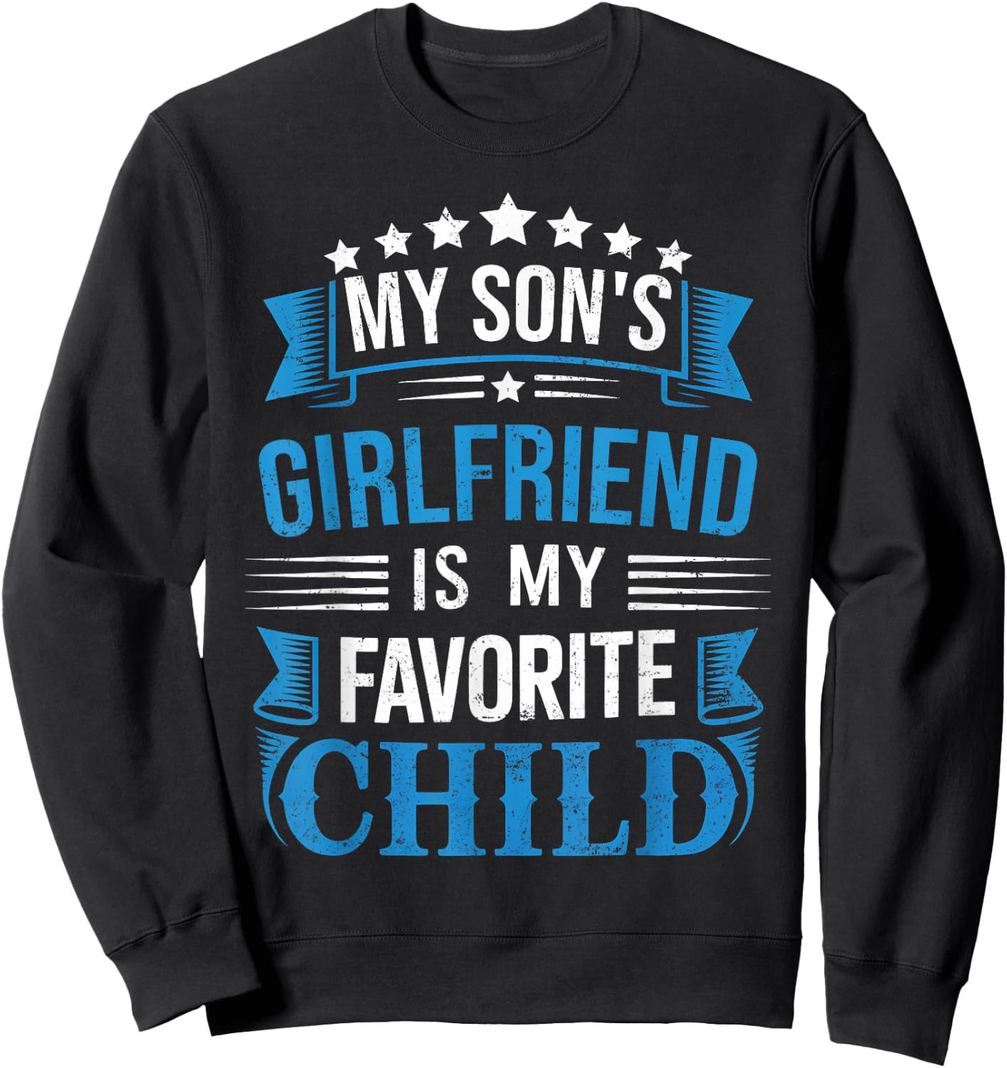 My Son's Girlfriend is Favorite Child for Father Fathers Day Sweatshirt - Sweatshirt | Black