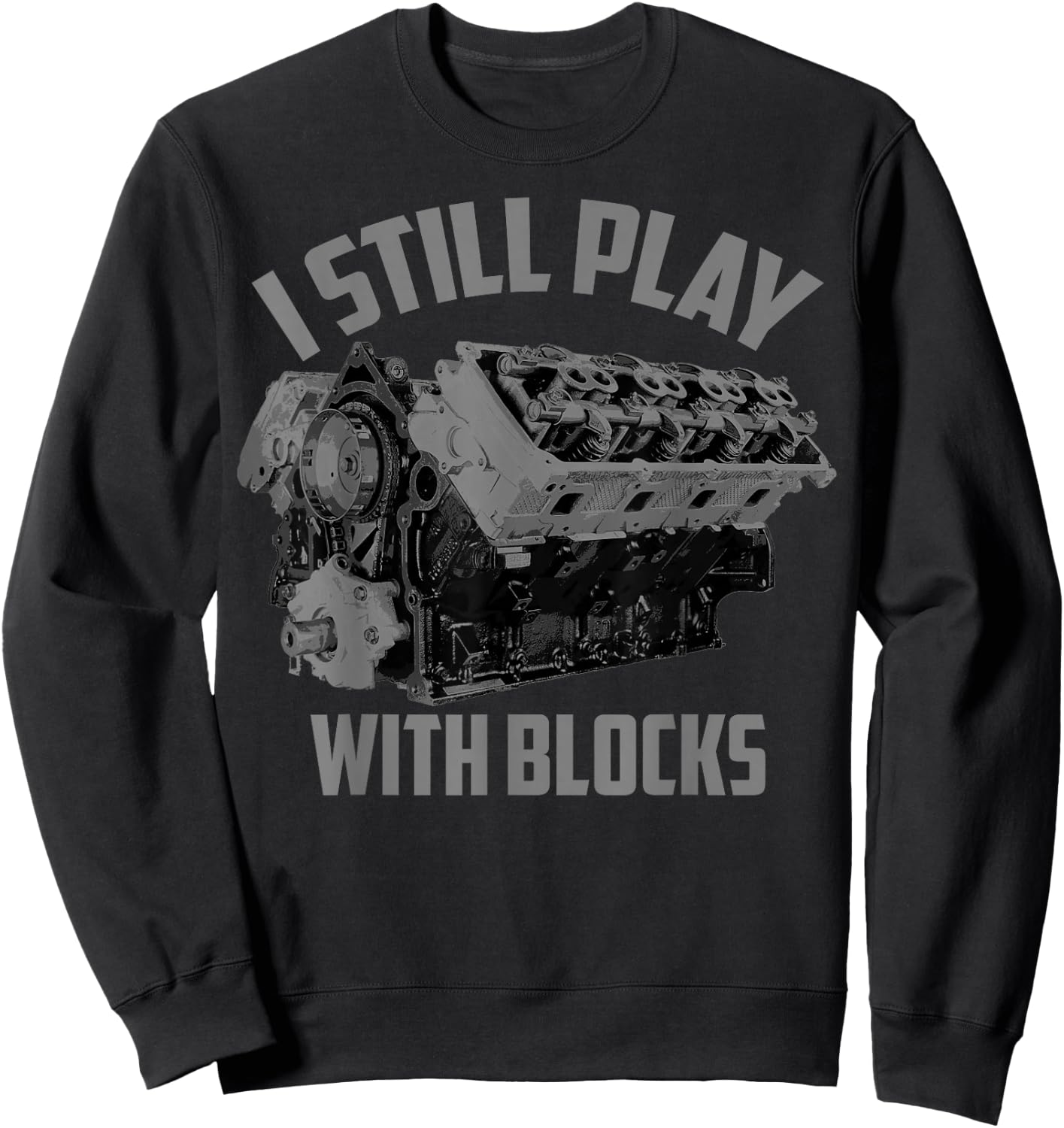I Still Play with Blocks Racing Shirt | Maintenance Man Gift Sweatshirt - Sweatshirt | Black