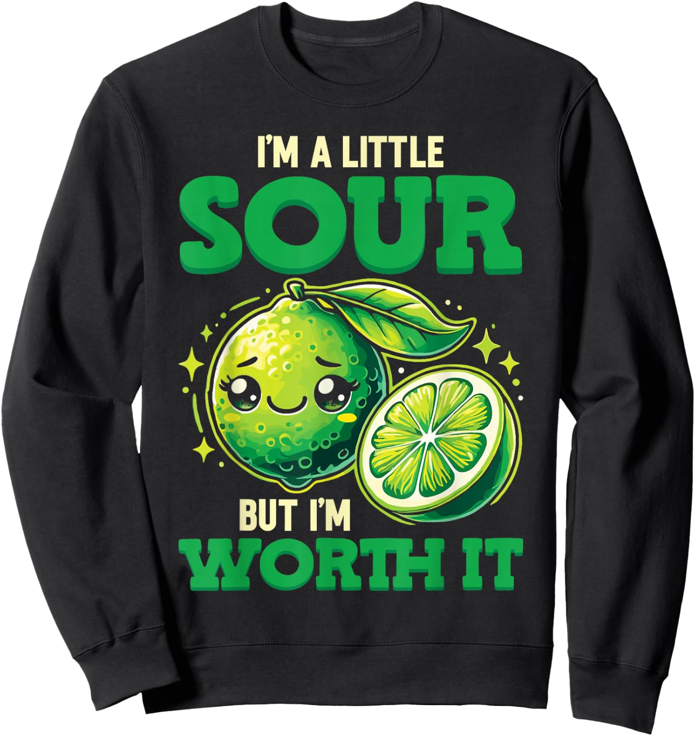 Lime Lemon I'm A Little Sour But I'm Worth It Sweatshirt - Sweatshirt | Black