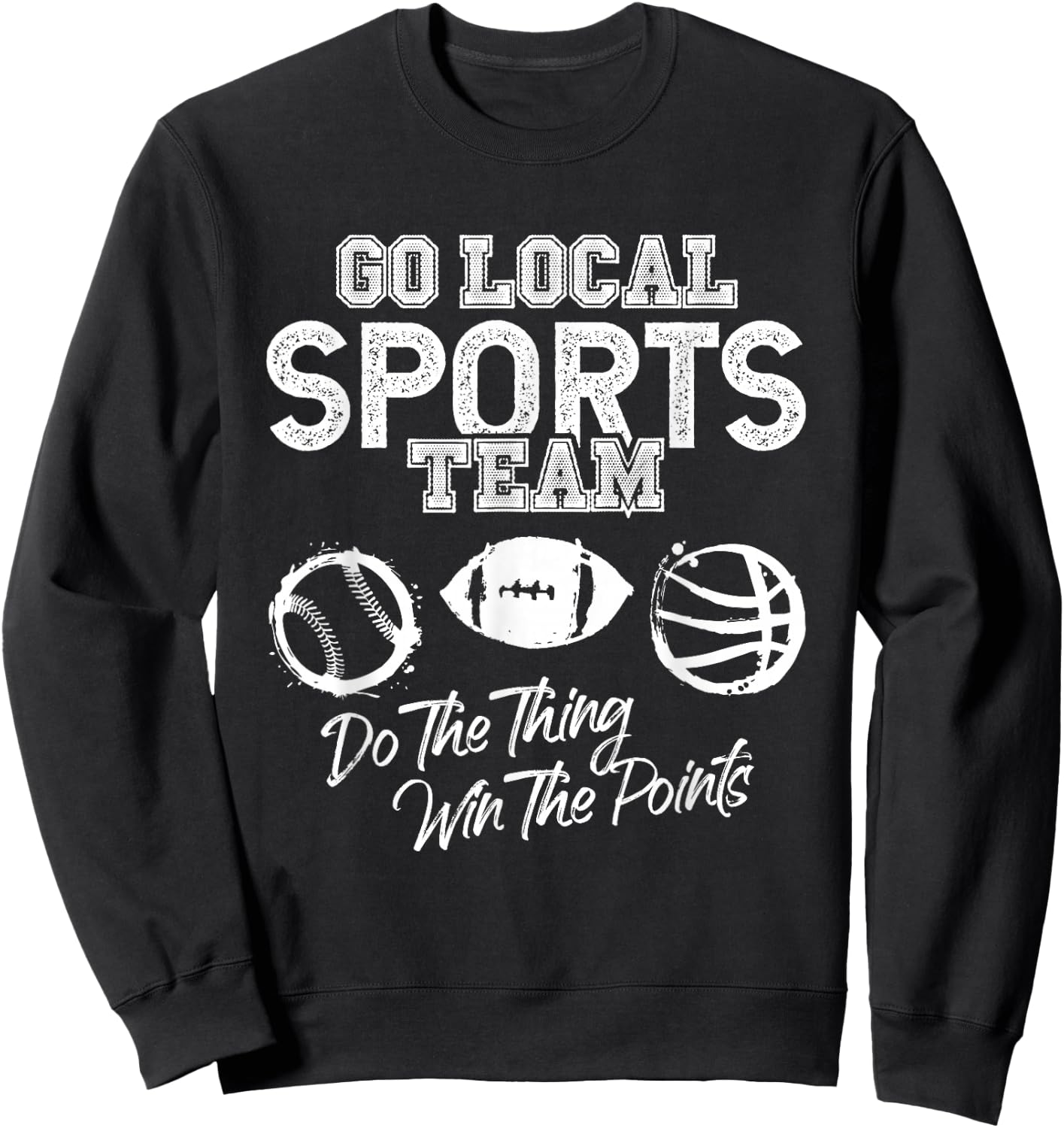 Go Local Sports Team Game Day Tailgate Family Fun Cheer Gift Sweatshirt - Sweatshirt | Black