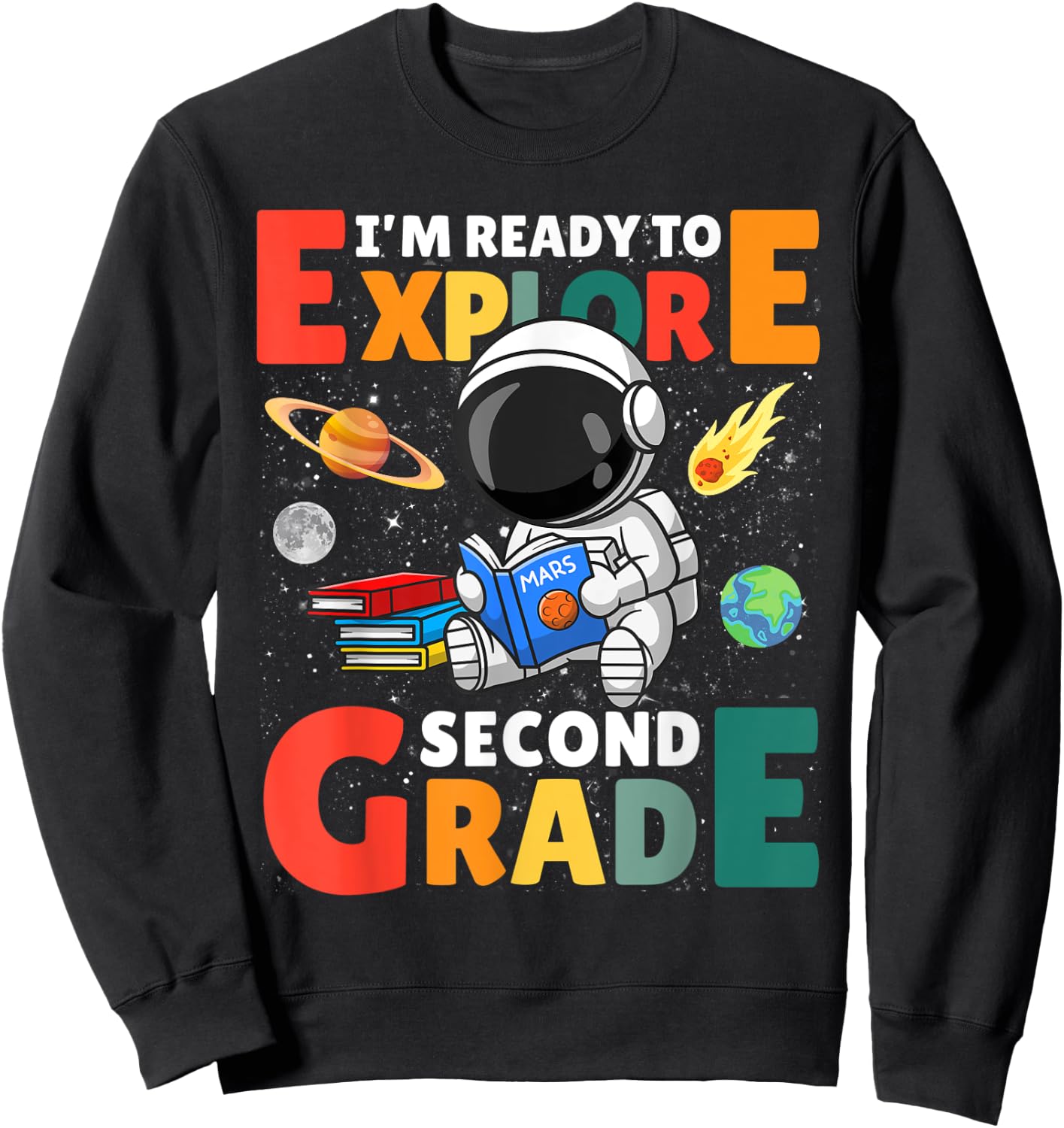 Im Ready To Explore Second 2nd Grade Astronaut & Space Lover Sweatshirt - Sweatshirt | Black