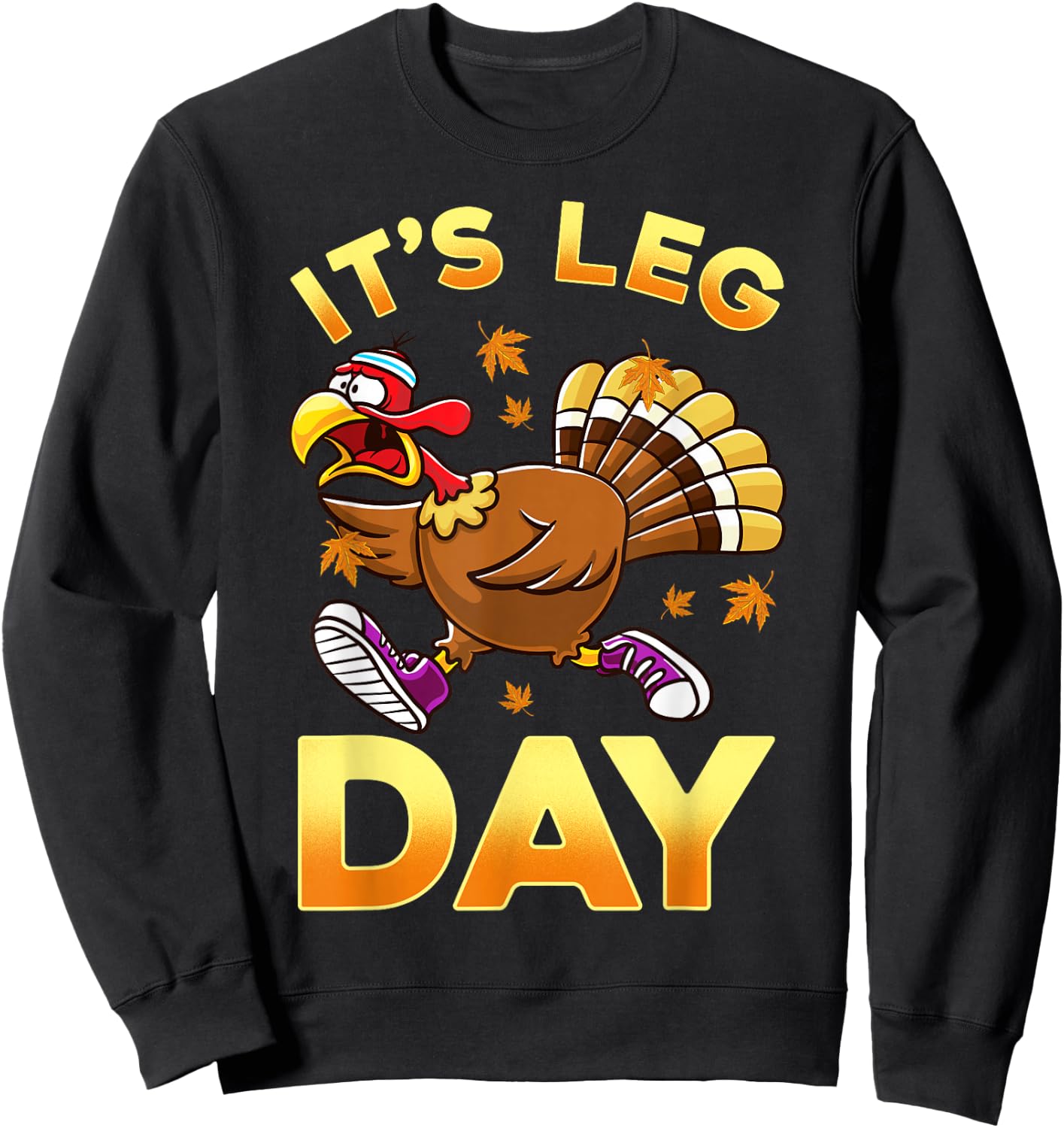 Cute Thanksgiving Design Co. It's Leg Day Funny Exercise Workout Thanksgiving Turkey Sweatshirt - Sweatshirt | Black