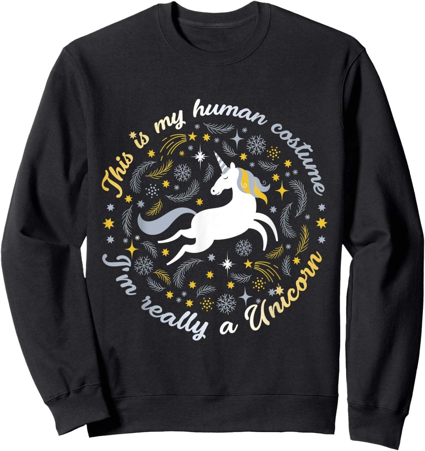 This Is My Human Costume I'm Really A Unicorn Funny Sweatshirt - Sweatshirt | Black