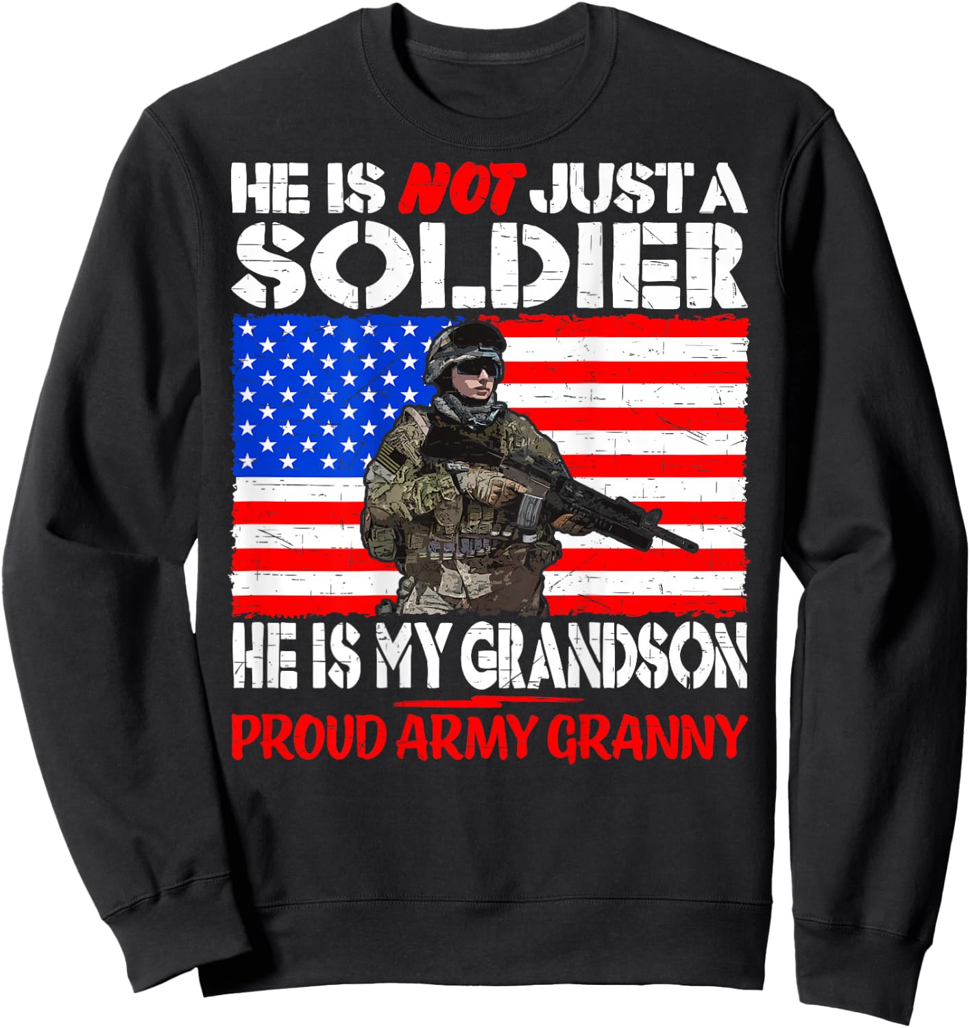 My Grandson Is My Soldier Proud Army Granny Military Family Sweatshirt - Sweatshirt | Black