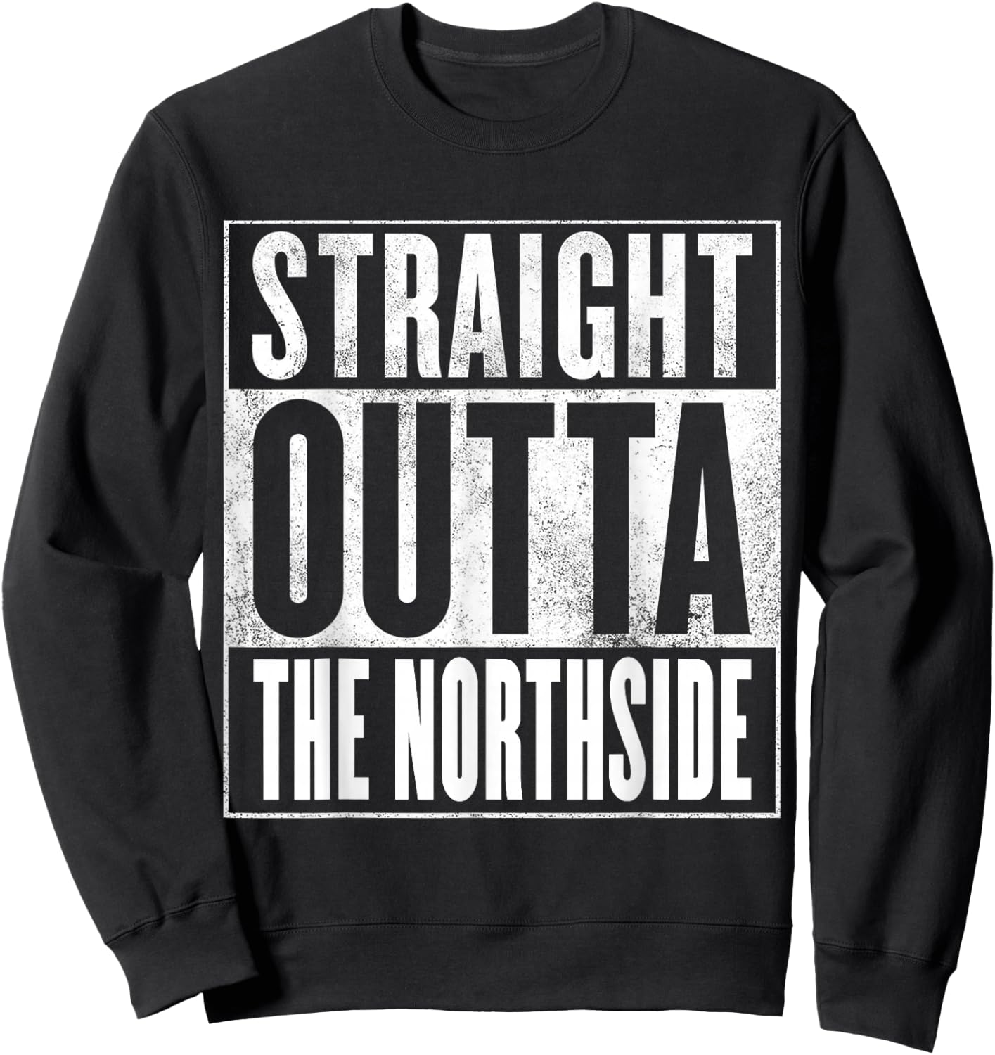Northside - Straight Outta The Northside Sweatshirt - Sweatshirt | Black