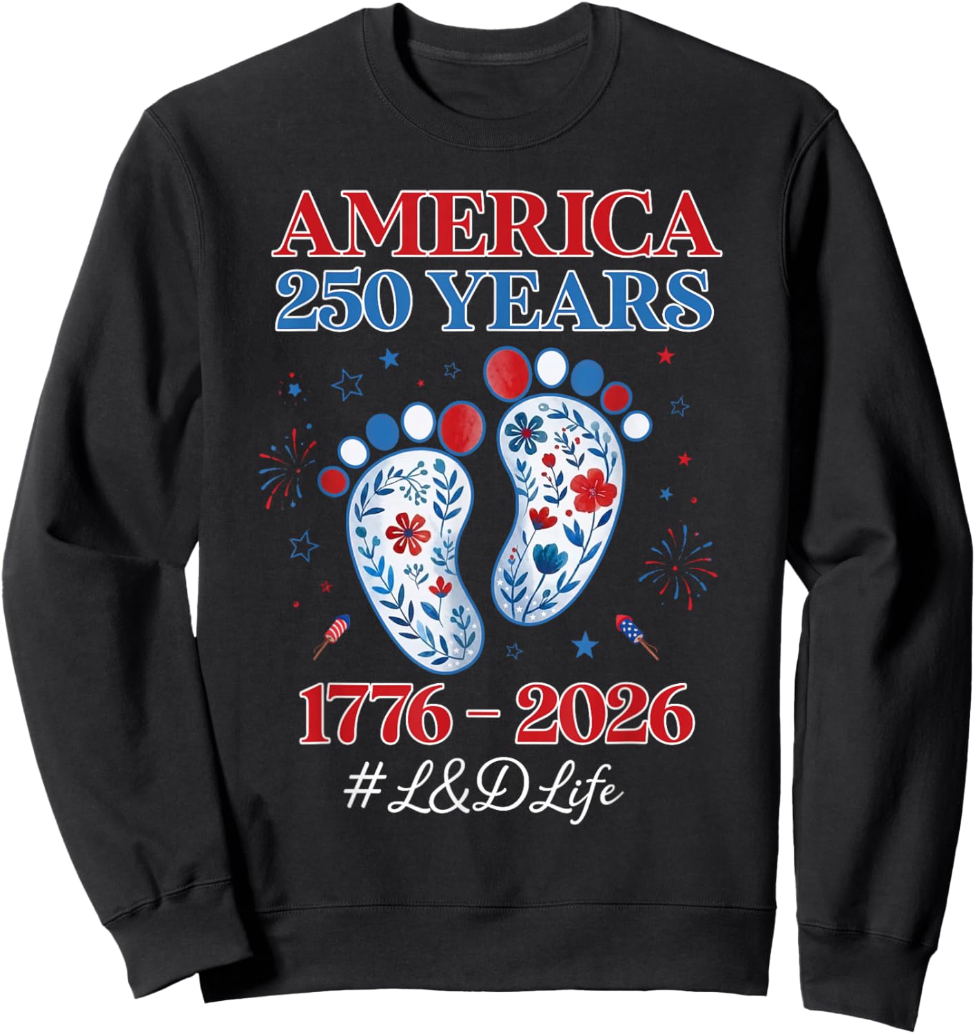 250 Years Anniversary Patriotic L&D Nurse 4th July America Sweatshirt - Sweatshirt | Black