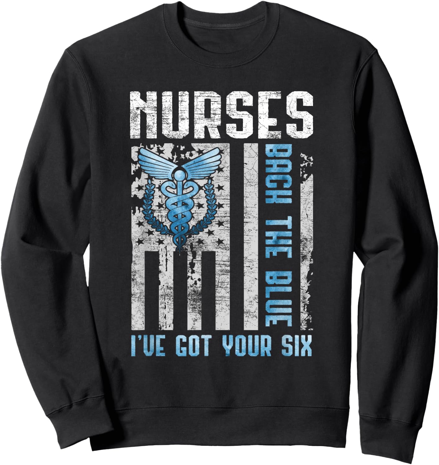 Nurses Back The Blue I've Got Your Six - Nurse Show Support Sweatshirt - Sweatshirt | Black