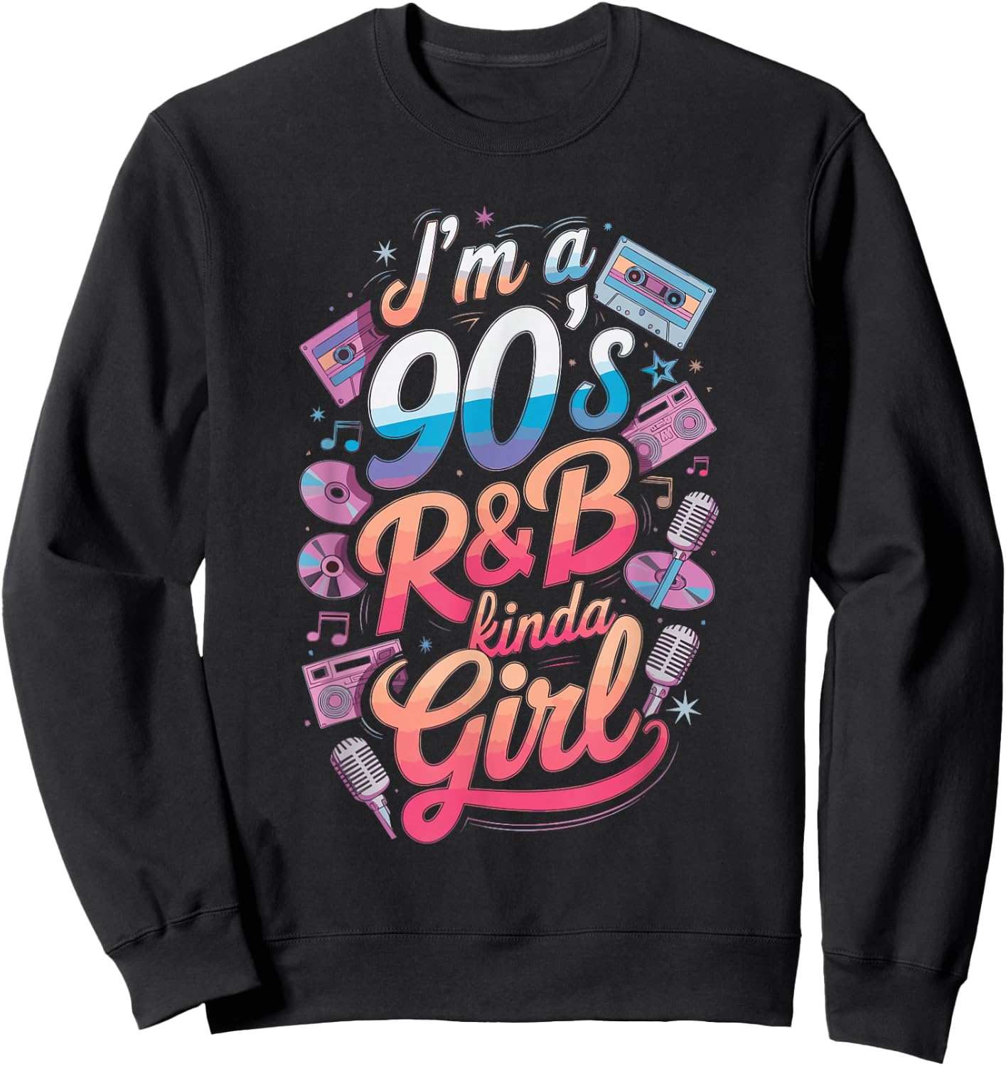 I'm a 90's R&b Kinda Girl Sweatshirt - Sweatshirt | Black