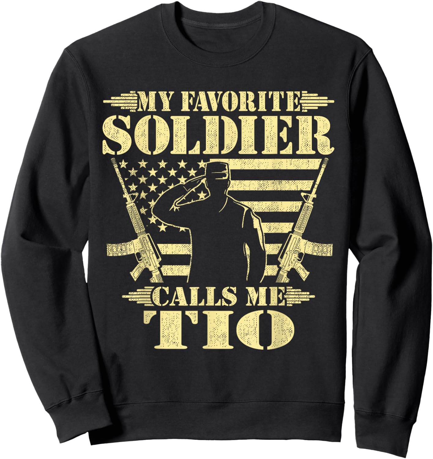 My Favorite Soldier Calls Me Tio Proud Military Uncle Gifts Sweatshirt - Sweatshirt | Black