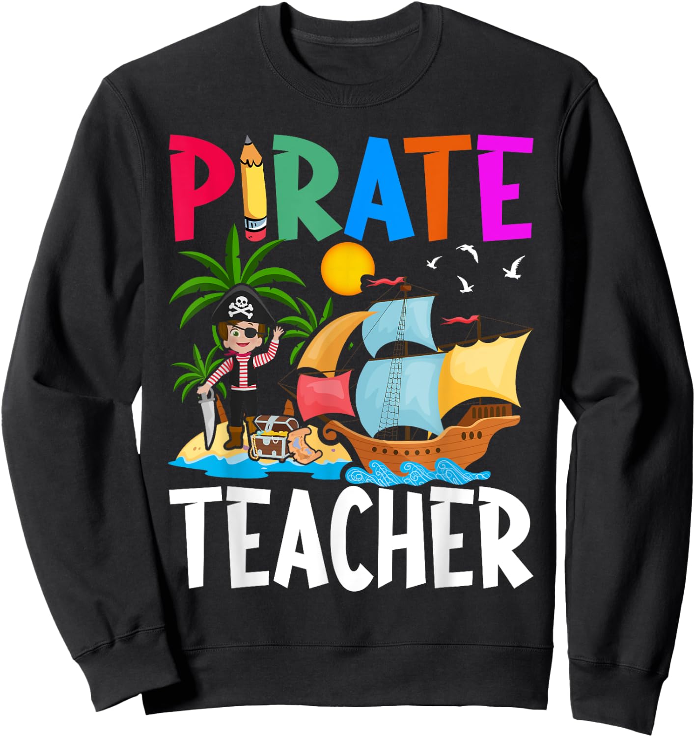 Funny School Teacher Idea Pirate Teacher Sweatshirt - Sweatshirt | Black
