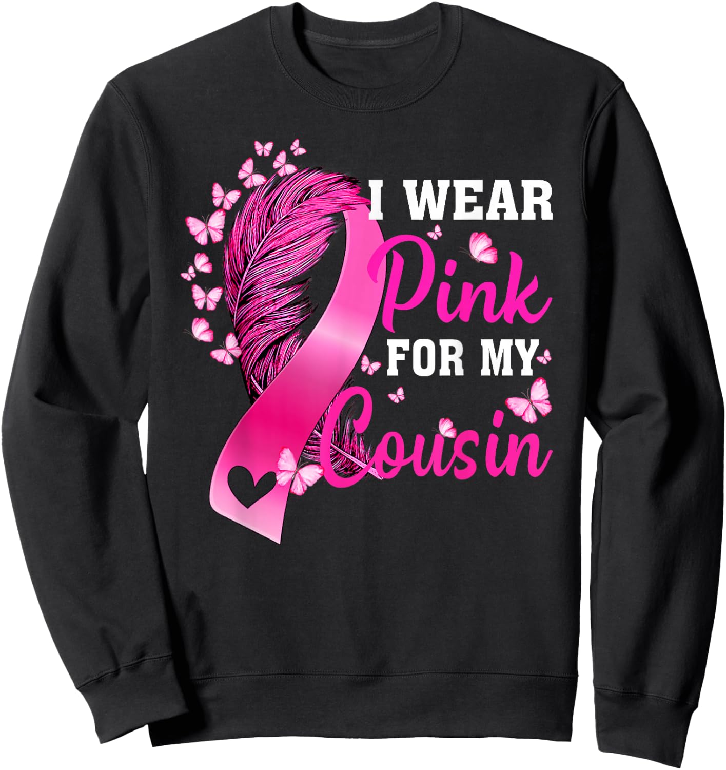 I Wear Pink For My Cousin Breast Cancer Awareness Sweatshirt - Sweatshirt | Black