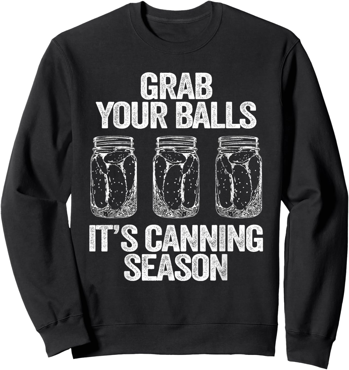 Grab Your Balls It's Canning Season Apparel Canner Mason Jar Sweatshirt - Sweatshirt | Black