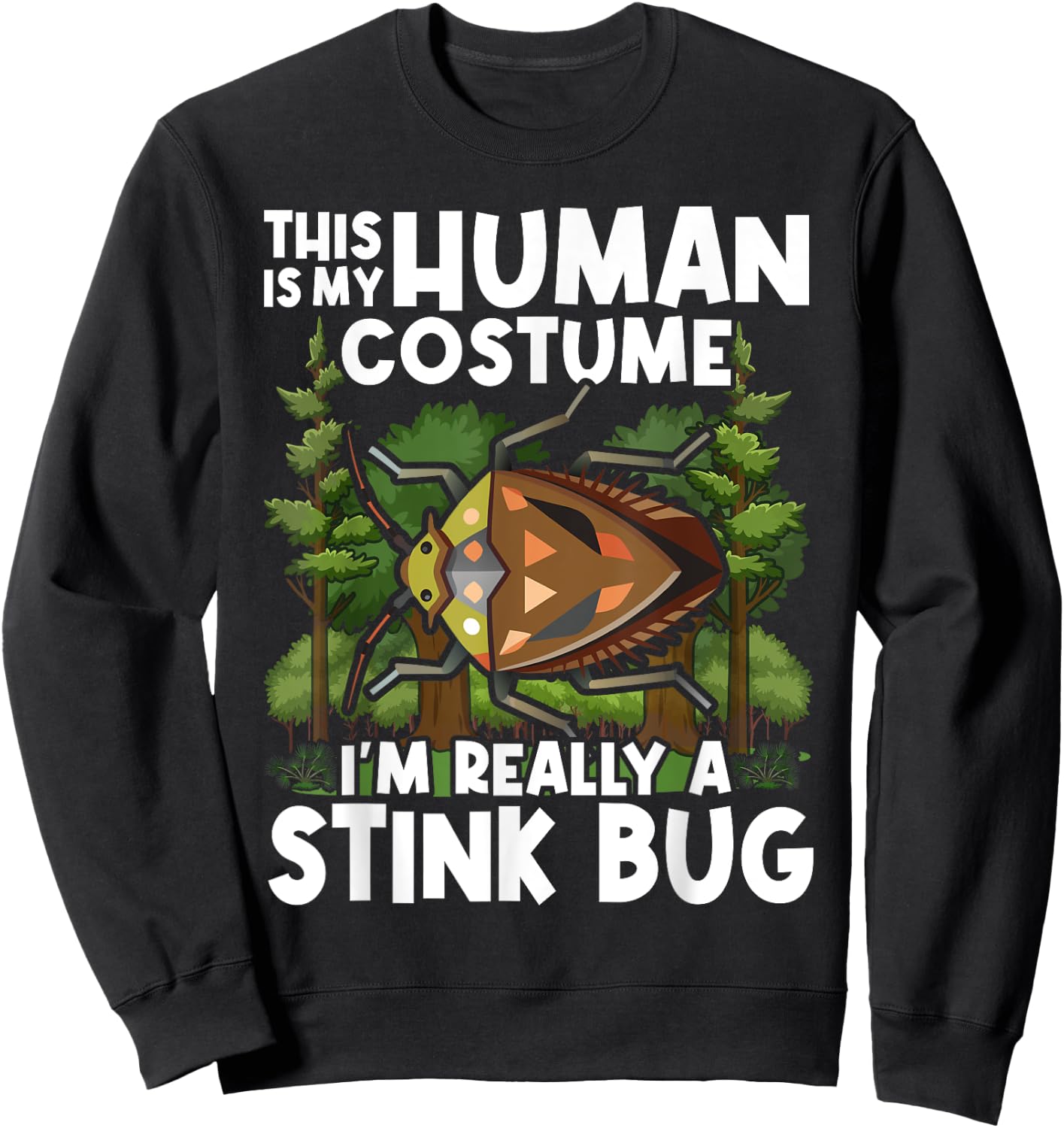 This Is my Human Costume I'm Really A Stink Bug Sweatshirt - Sweatshirt | Black