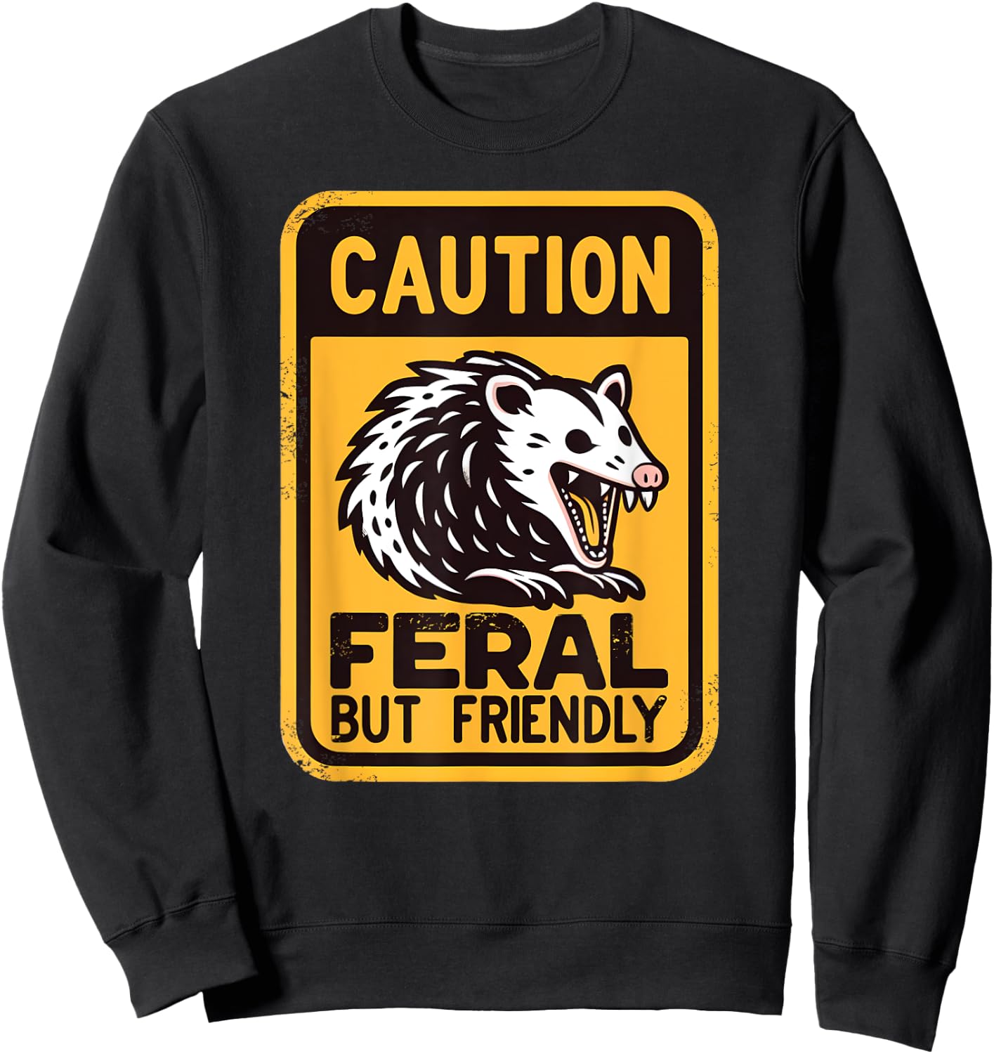 Caution: Feral But Friendly | Hissing Opossum Humor Sweatshirt - Sweatshirt | Black
