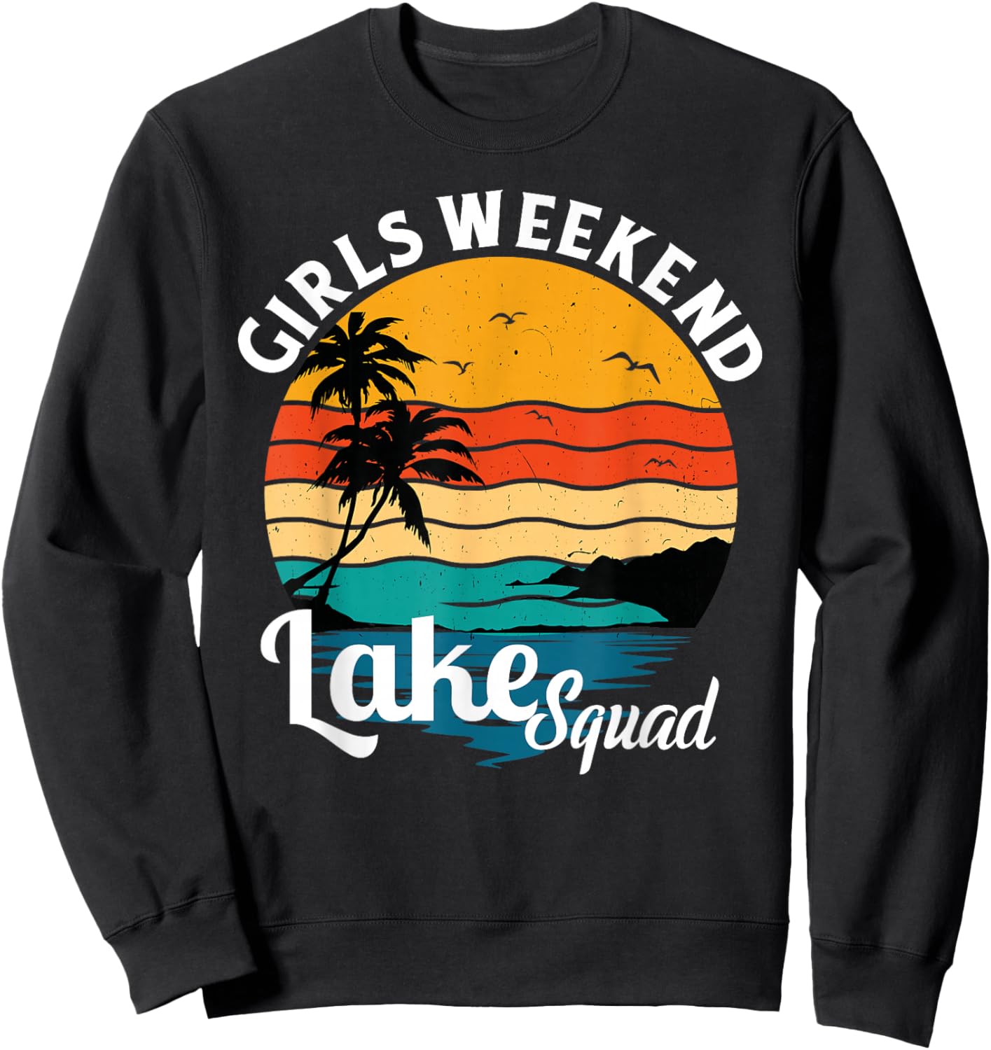 Girls Weekend Lake Squad Girls Trip Camping 2025 Sweatshirt - Sweatshirt | Black