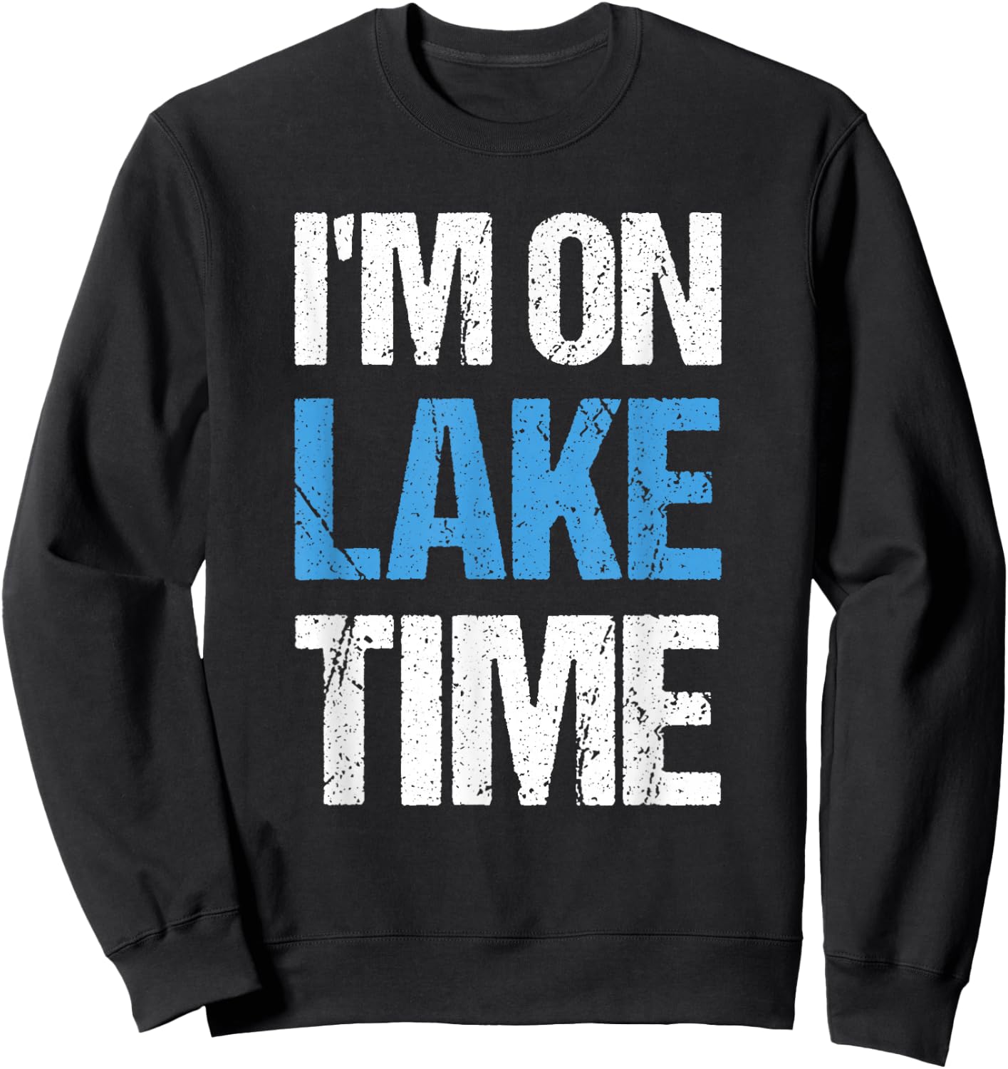I'm On Lake Time Funny Summer Vacation Sweatshirt - Sweatshirt | Black