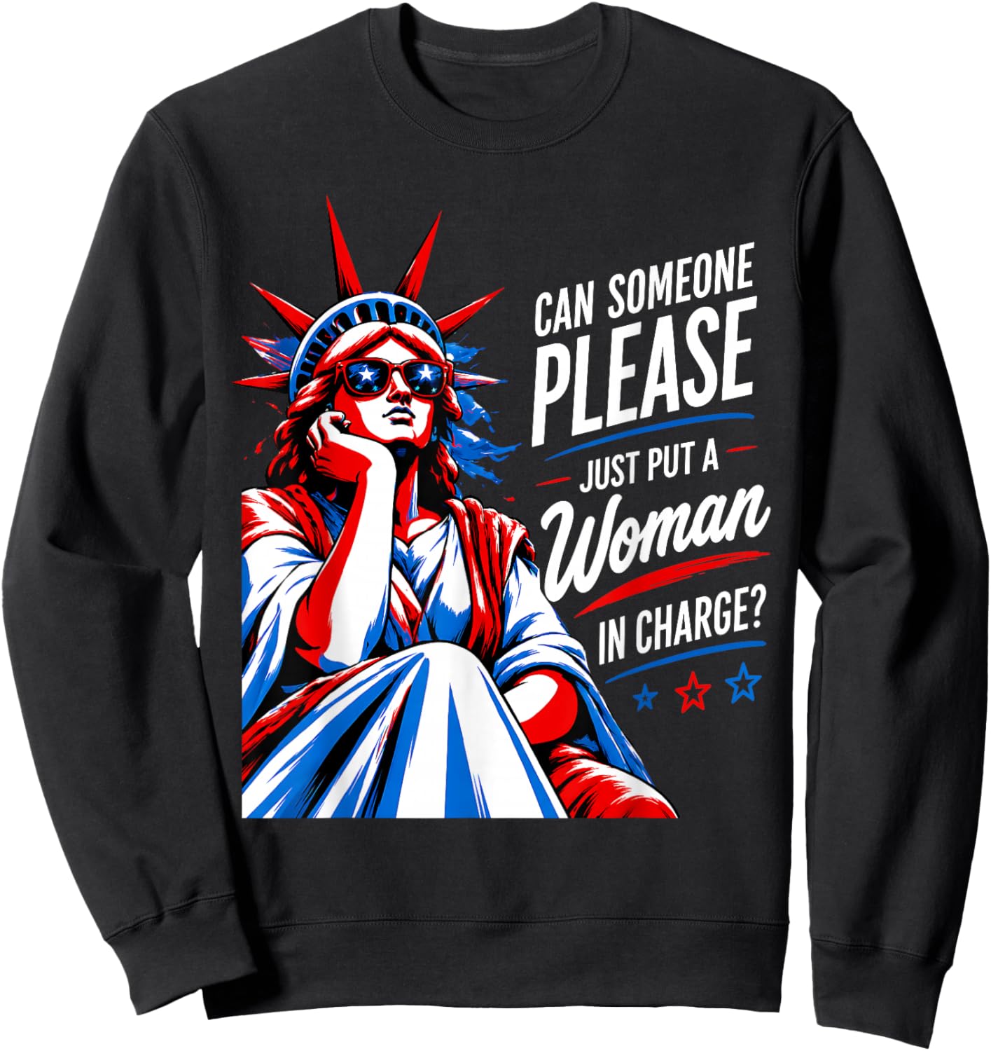 Can Someone Please Put a Woman in Charge 4th July Feminist Sweatshirt - Sweatshirt | Black