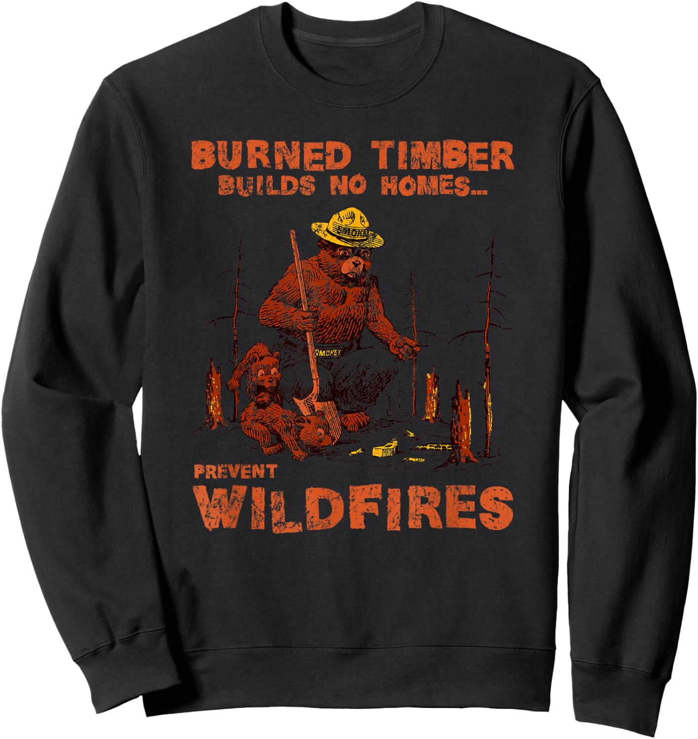 Smokey Bear Burned Timbers Build No Homes Sweatshirt - Sweatshirt | Black