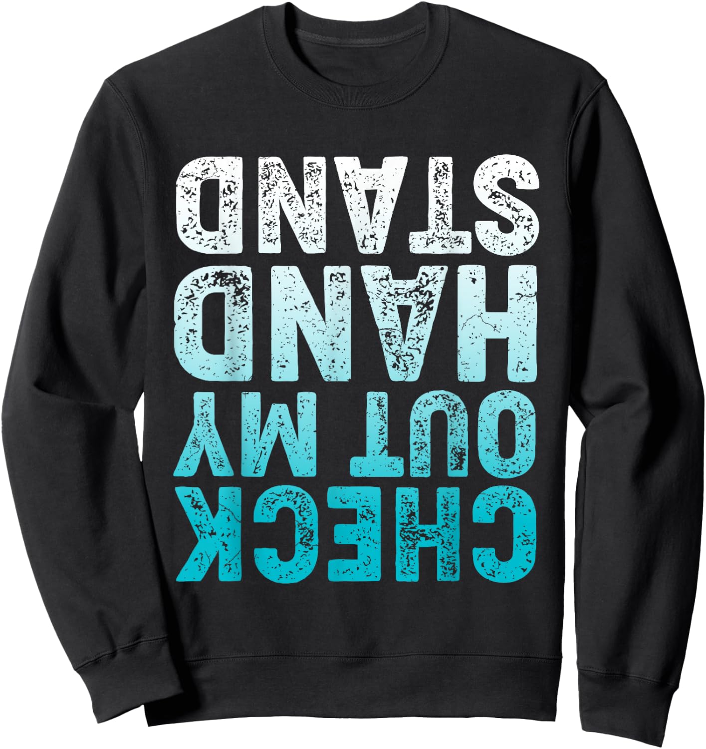 CHECK OUT MY HAND STAND Upside Down Sweatshirt - Sweatshirt | Black